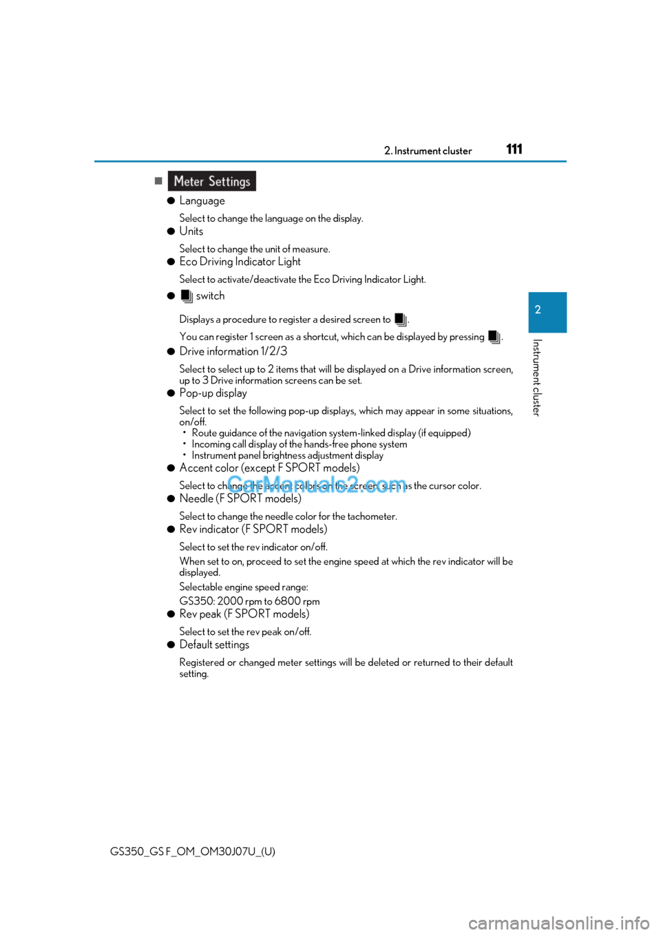 Lexus GS F 2020  Owners Manuals GS350_GS F_OM_OM30J07U_(U)
1112. Instrument cluster
2
Instrument cluster
■●
Language
Select to change the la nguage on the display.
●Units
Select to change the unit of measure.
●Eco Driving In