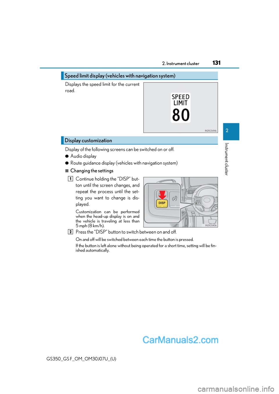 Lexus GS F 2020  Owners Manuals GS350_GS F_OM_OM30J07U_(U)
1312. Instrument cluster
2
Instrument cluster
Displays the speed limit for the current
road.
Display of the following screens can be switched on or off.
●Audio display
●