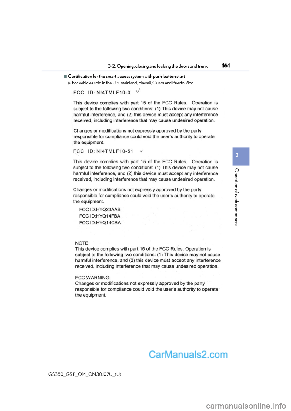 Lexus GS F 2020 Owners Manuals GS350_GS F_OM_OM30J07U_(U)
1613-2. Opening, closing and locking the doors and trunk
3
Operation of each component
■Certification for the smart access system with push-button start
For vehicles s Lexus GS F 2020 Owners Manuals GS350_GS F_OM_OM30J07U_(U)
1613-2. Opening, closing and locking the doors and trunk
3
Operation of each component
■Certification for the smart access system with push-button start
For vehicles s