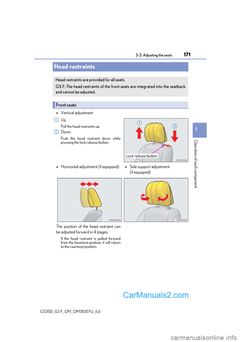 Lexus GS F 2020  Owners Manuals 171
GS350_GS F_OM_OM30J07U_(U)3-3. Adjusting the seats
3
Operation of each component
Head restraints
Vertical adjustment
Up
Pull the head restraints up.
Down
Push the head restraint down while
pres