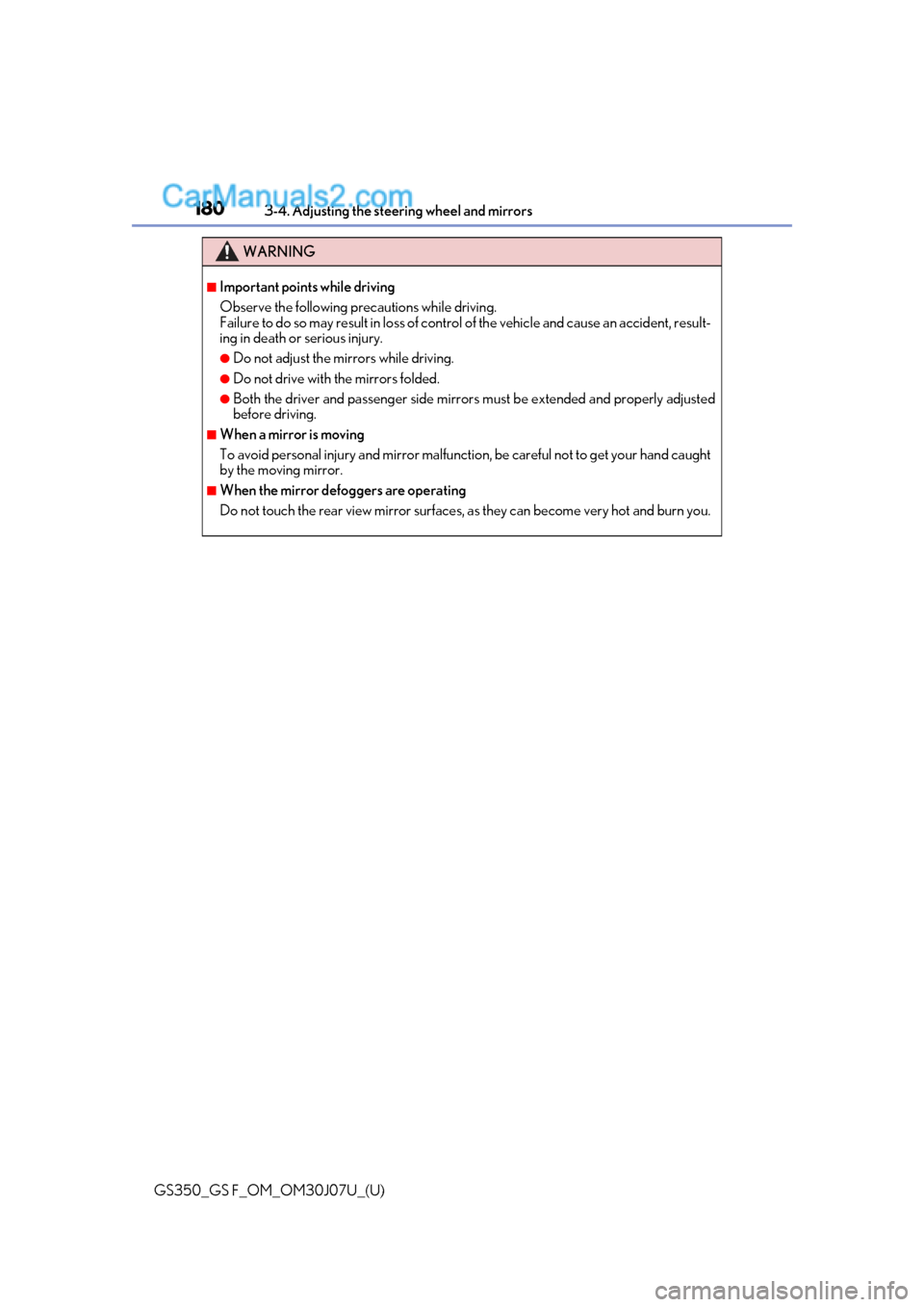 Lexus GS F 2020 Owners Manuals 1803-4. Adjusting the steering wheel and mirrors
GS350_GS F_OM_OM30J07U_(U)
WARNING
■Important points while driving
Observe the following precautions while driving.
Failure to do so may result in lo Lexus GS F 2020 Owners Manuals 1803-4. Adjusting the steering wheel and mirrors
GS350_GS F_OM_OM30J07U_(U)
WARNING
■Important points while driving
Observe the following precautions while driving.
Failure to do so may result in lo