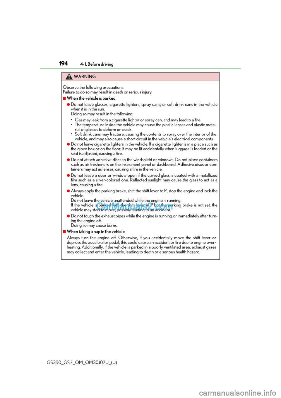 Lexus GS F 2020  Owners Manuals 194
GS350_GS F_OM_OM30J07U_(U)4-1. Before driving
WARNING
Observe the following precautions. 
Failure to do so may result in death or serious injury.
■When the vehicle is parked
●Do not leave glas