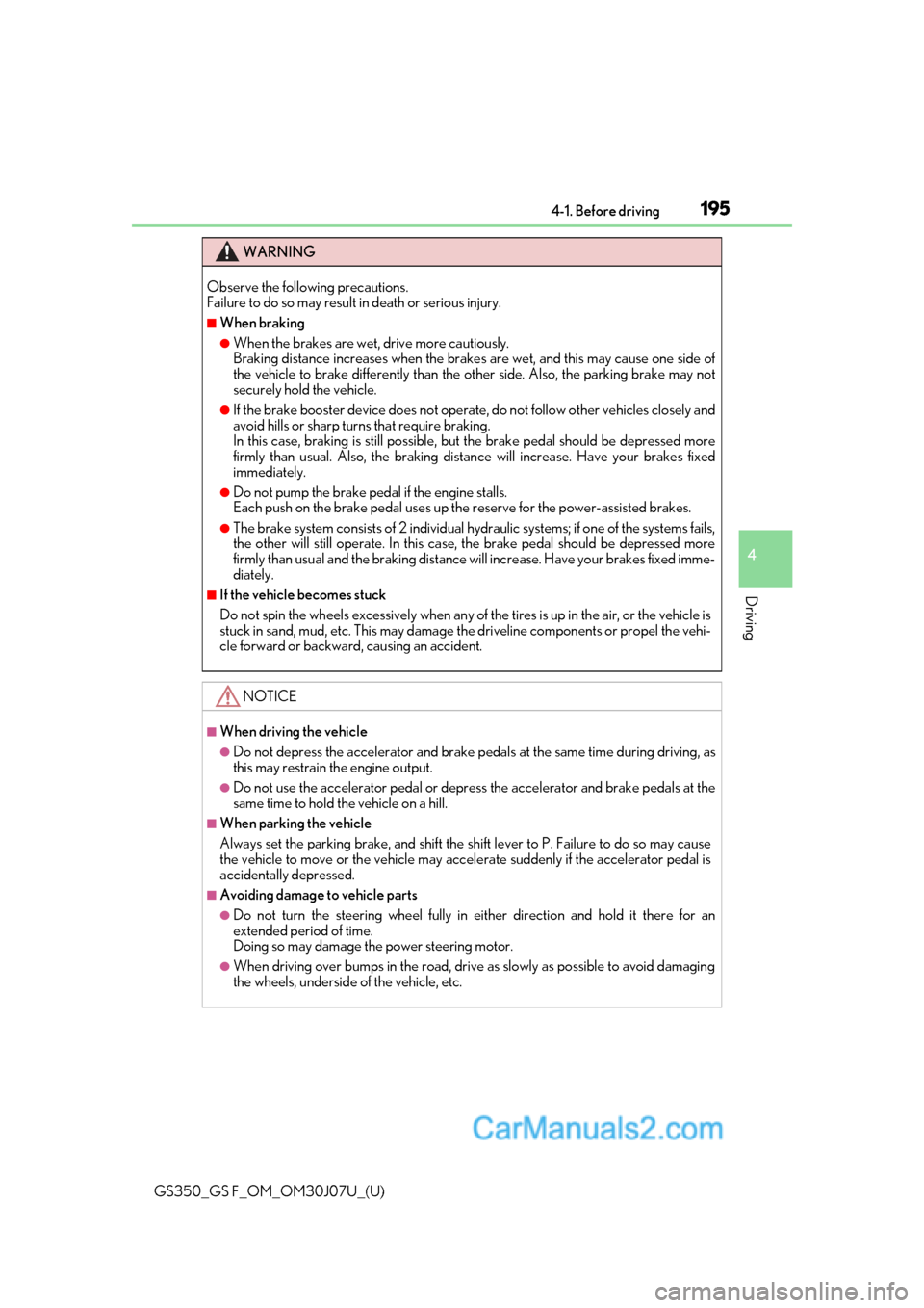 Lexus GS F 2020  Owners Manuals GS350_GS F_OM_OM30J07U_(U)
1954-1. Before driving
4
Driving
WARNING
Observe the following precautions. 
Failure to do so may result in death or serious injury.
■When braking
●When the brakes are w