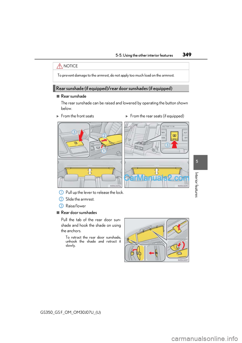 Lexus GS F 2020  s Owners Guide GS350_GS F_OM_OM30J07U_(U)
3495-5. Using the other interior features
5
Interior features
■Rear sunshade
The rear sunshade can be raised and lowered by operating the button shown
below.Pull up the le