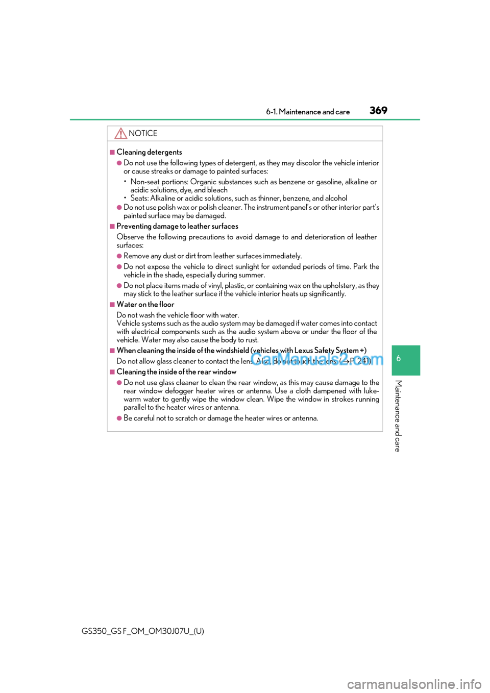 Lexus GS F 2020  s Owners Guide GS350_GS F_OM_OM30J07U_(U)
3696-1. Maintenance and care
6
Maintenance and care
NOTICE
■Cleaning detergents
●Do not use the following types of detergent, as they may discolor the vehicle interior
o
