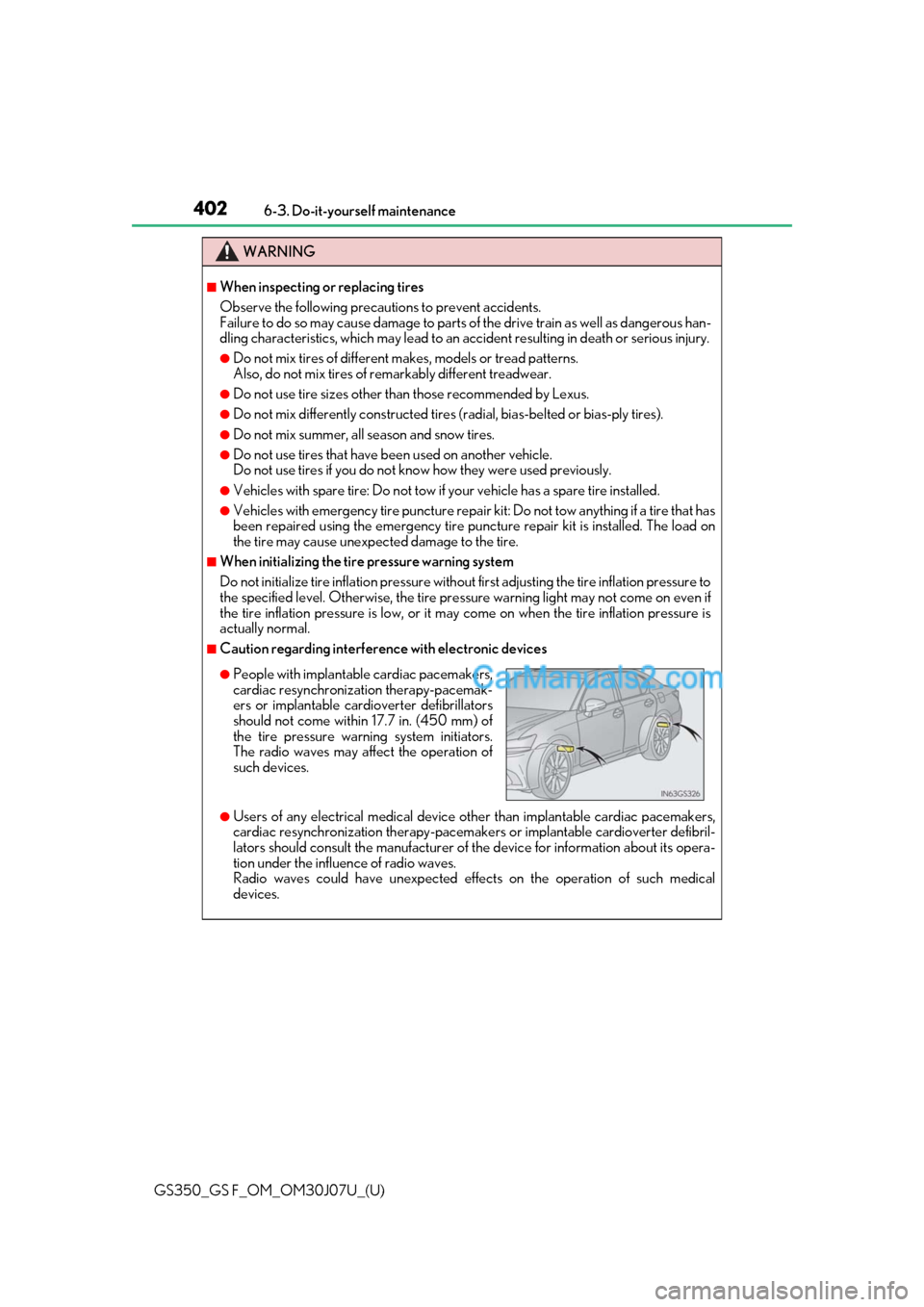 Lexus GS F 2020  Owners Manuals 402
GS350_GS F_OM_OM30J07U_(U)6-3. Do-it-yourself maintenance
WARNING
■When inspecting or replacing tires
Observe the following precautions to prevent accidents.
Failure to do so may cause damage to