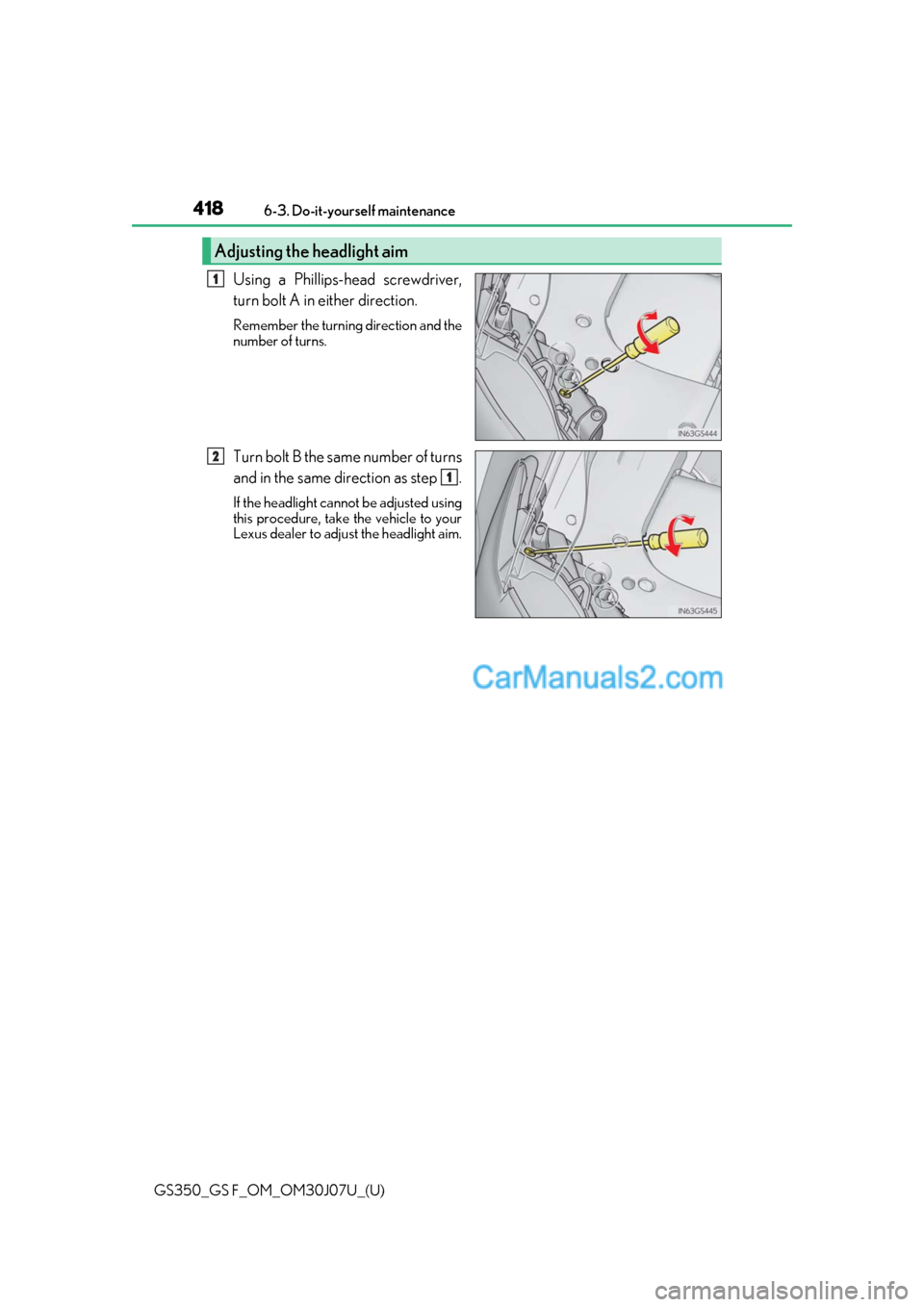 Lexus GS F 2020  Owners Manuals 418
GS350_GS F_OM_OM30J07U_(U)6-3. Do-it-yourself maintenance
Using a Phillips-head screwdriver,
turn bolt A in either direction.
Remember the turning direction and the
number of turns.
Turn bolt B th