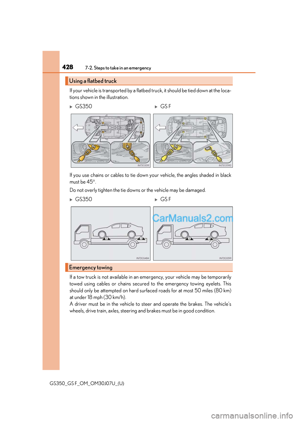 Lexus GS F 2020  Owners Manuals 4287-2. Steps to take in an emergency
GS350_GS F_OM_OM30J07U_(U)
If your vehicle is transported by a flatbed truck, it should be tied down at the loca-
tions shown in the illustration.
If you use chai