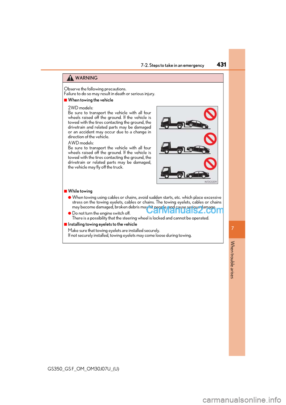 Lexus GS F 2020 Owners Manuals 4317-2. Steps to take in an emergency
GS350_GS F_OM_OM30J07U_(U)
7
When trouble arises
WARNING
Observe the following precautions.
Failure to do so may result in death or serious injury.
■When towin Lexus GS F 2020 Owners Manuals 4317-2. Steps to take in an emergency
GS350_GS F_OM_OM30J07U_(U)
7
When trouble arises
WARNING
Observe the following precautions.
Failure to do so may result in death or serious injury.
■When towin