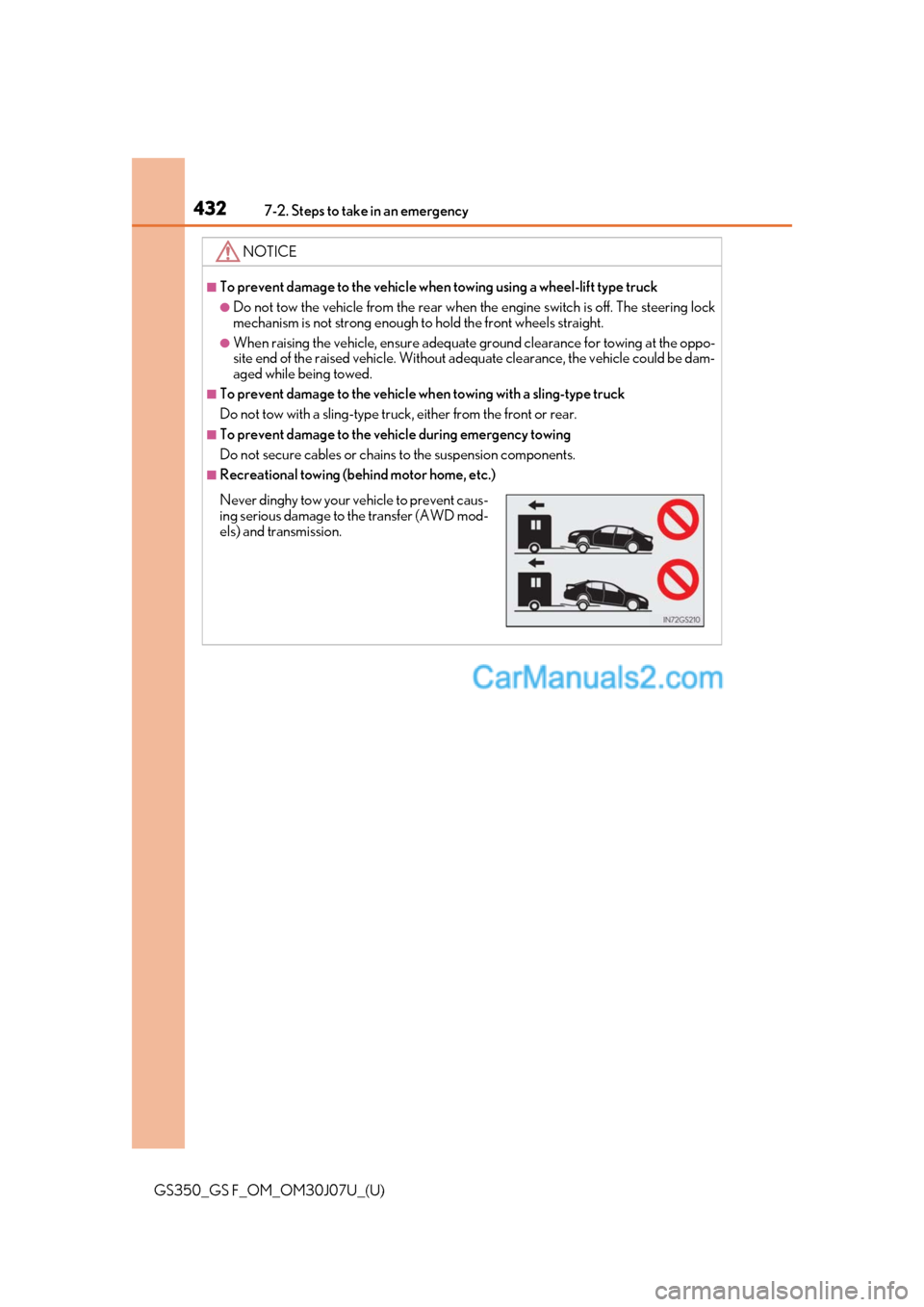 Lexus GS F 2020 Owners Manuals 4327-2. Steps to take in an emergency
GS350_GS F_OM_OM30J07U_(U)
NOTICE
■To prevent damage to the vehicle when towing using a wheel-lift type truck
●Do not tow the vehicle from the rear when the e Lexus GS F 2020 Owners Manuals 4327-2. Steps to take in an emergency
GS350_GS F_OM_OM30J07U_(U)
NOTICE
■To prevent damage to the vehicle when towing using a wheel-lift type truck
●Do not tow the vehicle from the rear when the e