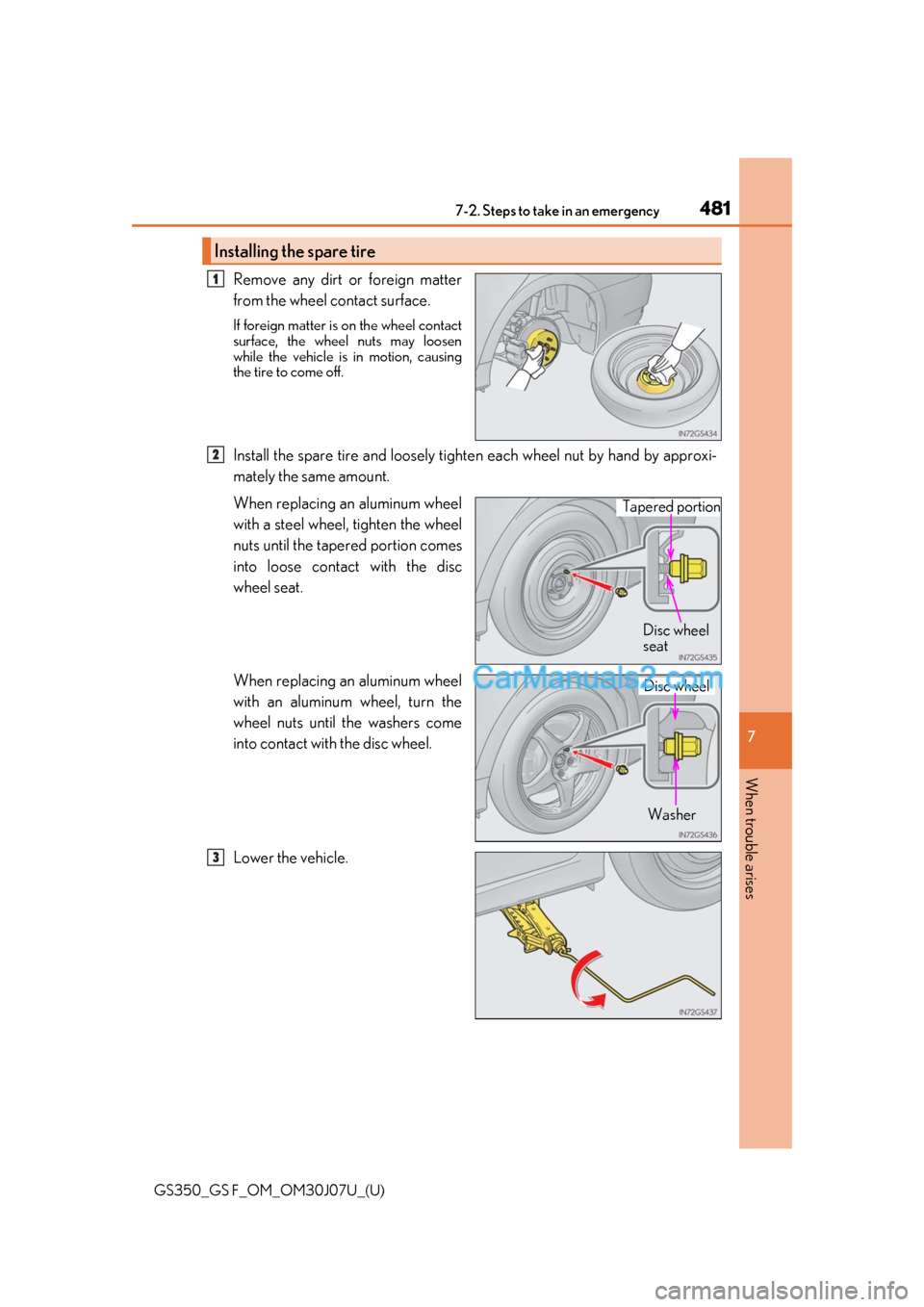 Lexus GS F 2020 Owners Manuals 4817-2. Steps to take in an emergency
GS350_GS F_OM_OM30J07U_(U)
7
When trouble arises
Remove any dirt or foreign matter
from the wheel contact surface.
If foreign matter is on the wheel contact
surfa Lexus GS F 2020 Owners Manuals 4817-2. Steps to take in an emergency
GS350_GS F_OM_OM30J07U_(U)
7
When trouble arises
Remove any dirt or foreign matter
from the wheel contact surface.
If foreign matter is on the wheel contact
surfa