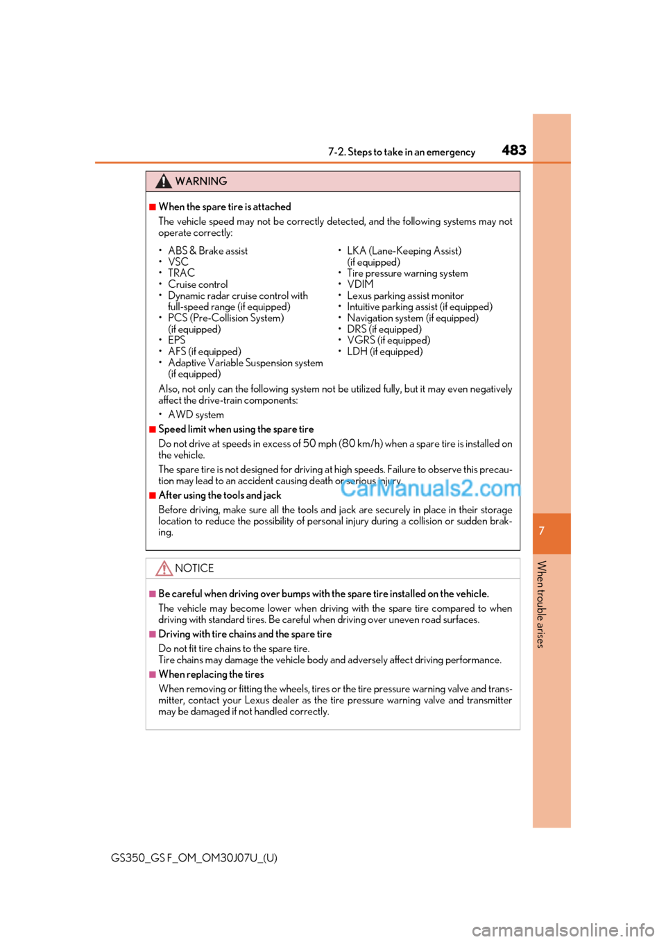 Lexus GS F 2020 Owners Manuals 4837-2. Steps to take in an emergency
GS350_GS F_OM_OM30J07U_(U)
7
When trouble arises
WARNING
■When the spare tire is attached
The vehicle speed may not be correctly detected, and the following sys Lexus GS F 2020 Owners Manuals 4837-2. Steps to take in an emergency
GS350_GS F_OM_OM30J07U_(U)
7
When trouble arises
WARNING
■When the spare tire is attached
The vehicle speed may not be correctly detected, and the following sys
