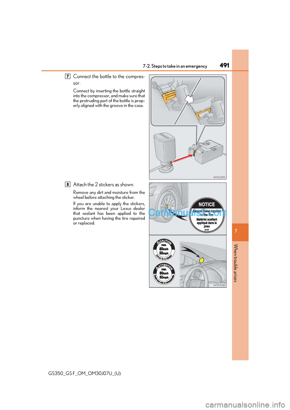 Lexus GS F 2020 Owners Manuals 4917-2. Steps to take in an emergency
GS350_GS F_OM_OM30J07U_(U)
7
When trouble arises
Connect the bottle to the compres-
sor.
Connect by inserting the bottle straight
into the compressor, and make su Lexus GS F 2020 Owners Manuals 4917-2. Steps to take in an emergency
GS350_GS F_OM_OM30J07U_(U)
7
When trouble arises
Connect the bottle to the compres-
sor.
Connect by inserting the bottle straight
into the compressor, and make su