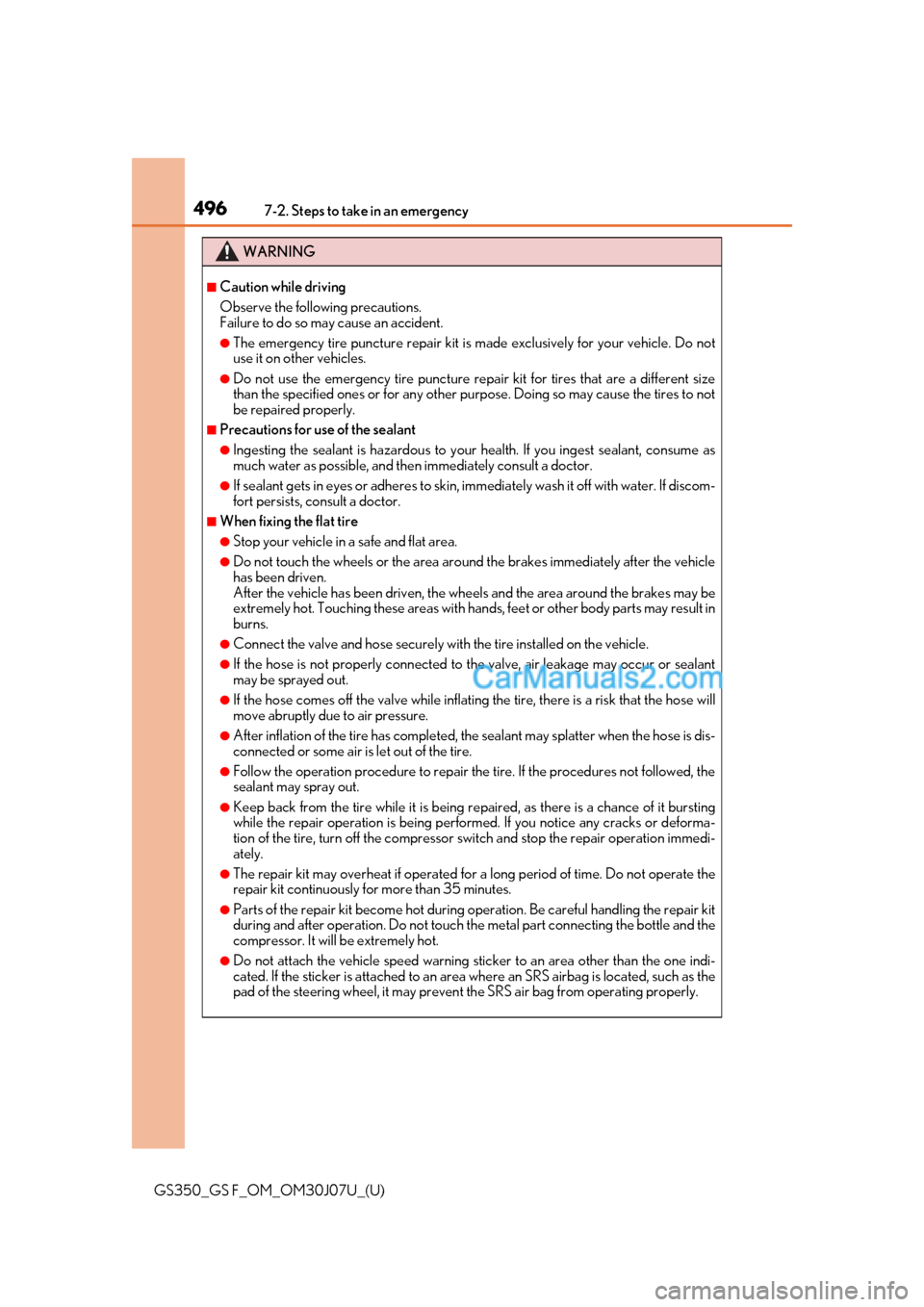Lexus GS F 2020 Owners Manuals 4967-2. Steps to take in an emergency
GS350_GS F_OM_OM30J07U_(U)
WARNING
■Caution while driving
Observe the following precautions.
Failure to do so may cause an accident.
●The emergency tire punct Lexus GS F 2020 Owners Manuals 4967-2. Steps to take in an emergency
GS350_GS F_OM_OM30J07U_(U)
WARNING
■Caution while driving
Observe the following precautions.
Failure to do so may cause an accident.
●The emergency tire punct