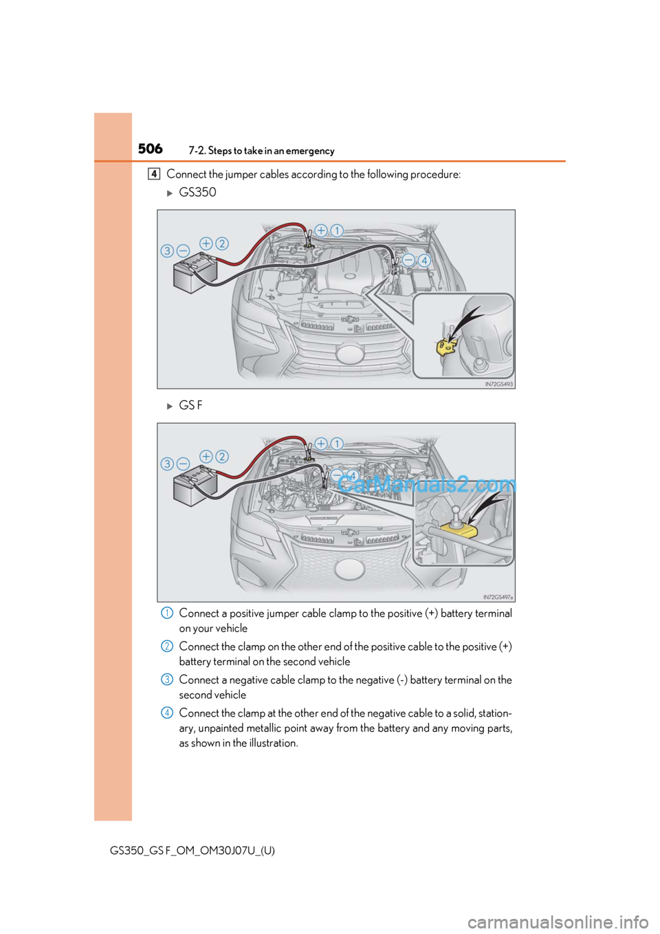 Lexus GS F 2020  Owners Manuals 5067-2. Steps to take in an emergency
GS350_GS F_OM_OM30J07U_(U)
Connect the jumper cables according to the following procedure:
GS350
GS F
Connect a positive jumper cable clamp to the positive 