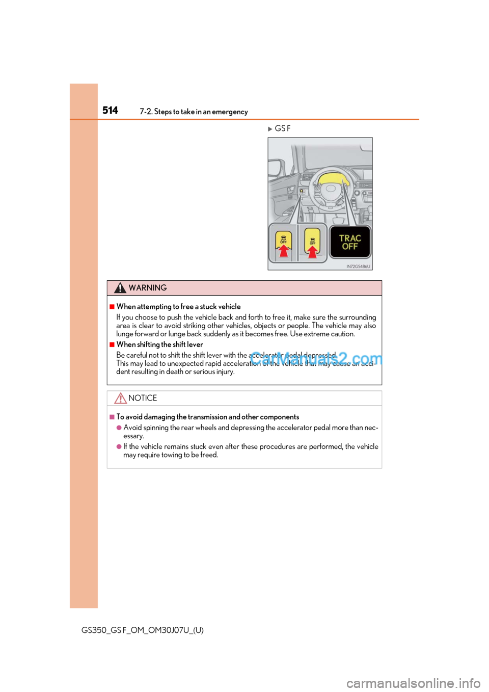 Lexus GS F 2020 Owners Manuals 5147-2. Steps to take in an emergency
GS350_GS F_OM_OM30J07U_(U)
GS F
WARNING
■When attempting to free a stuck vehicle
If you choose to push the vehicle back and forth to free it, make sure the s Lexus GS F 2020 Owners Manuals 5147-2. Steps to take in an emergency
GS350_GS F_OM_OM30J07U_(U)
GS F
WARNING
■When attempting to free a stuck vehicle
If you choose to push the vehicle back and forth to free it, make sure the s