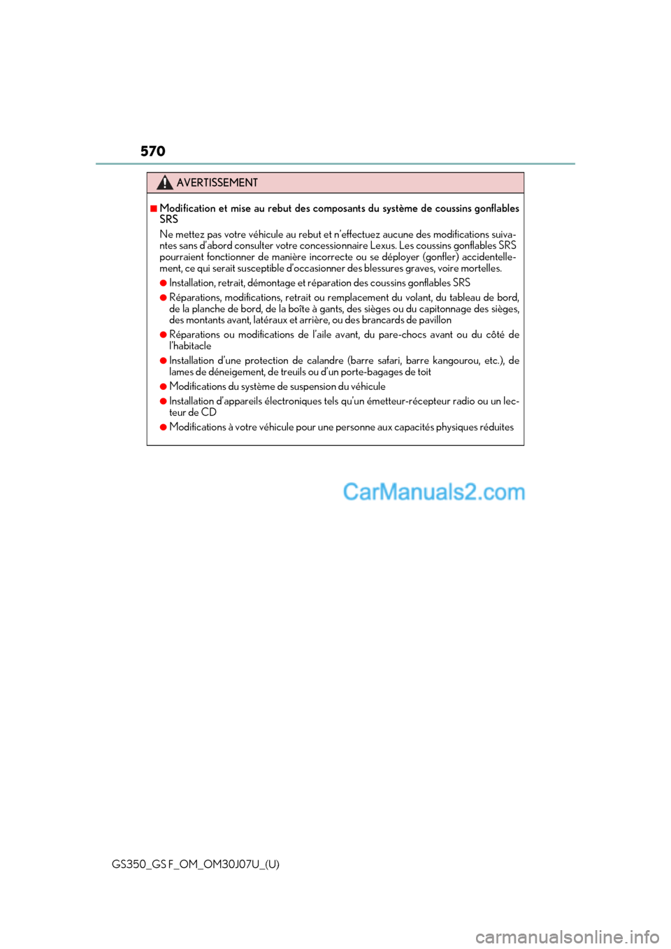 Lexus GS F 2020 Owners Manuals 570
GS350_GS F_OM_OM30J07U_(U)
AVERTISSEMENT
■Modification et mise au rebut des composants du système de coussins gonflables
SRS
Ne mettez pas votre véhicule au rebut et n’effectuez aucune des m Lexus GS F 2020 Owners Manuals 570
GS350_GS F_OM_OM30J07U_(U)
AVERTISSEMENT
■Modification et mise au rebut des composants du système de coussins gonflables
SRS
Ne mettez pas votre véhicule au rebut et n’effectuez aucune des m