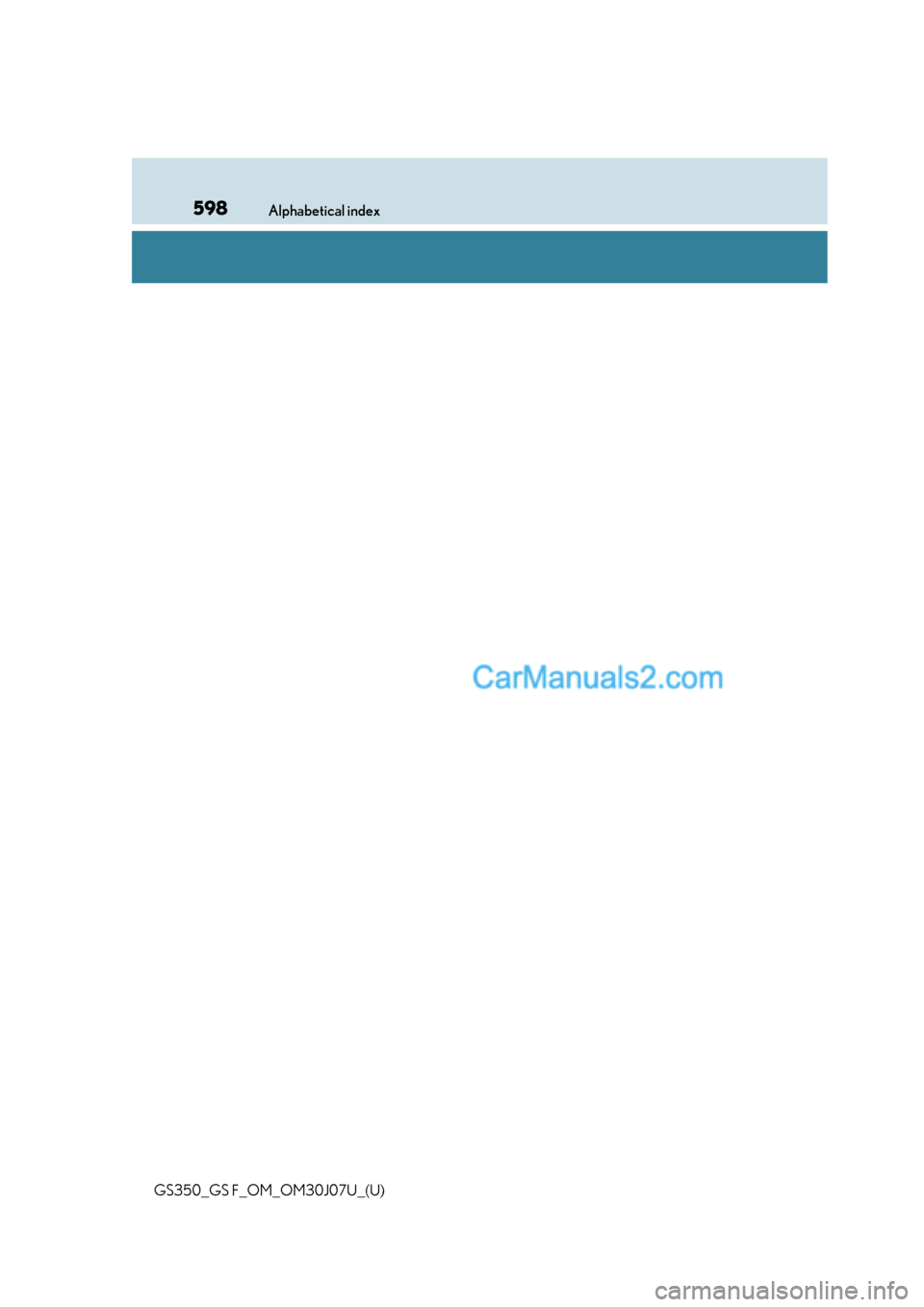 Lexus GS F 2020 Owners Manuals 598Alphabetical index
GS350_GS F_OM_OM30J07U_(U) Lexus GS F 2020 Owners Manuals 598Alphabetical index
GS350_GS F_OM_OM30J07U_(U)