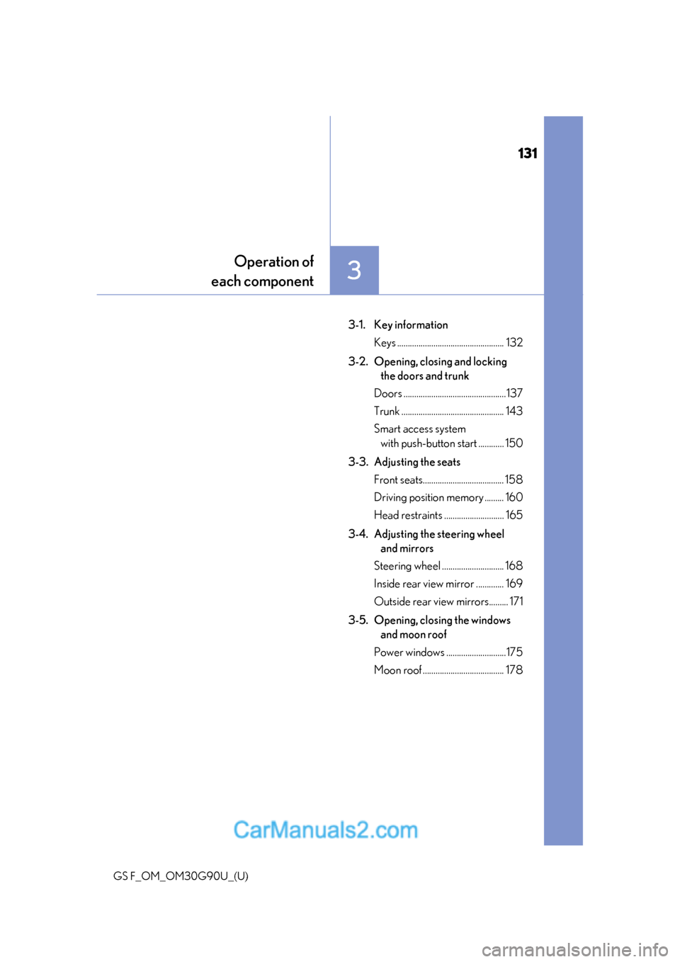 Lexus GS F 2019 Owners Manuals 131
GS F_OM_OM30G90U_(U)
3
Operation of
each component
3-1. Key information
Keys .................................................. 132
3-2. Opening, closing and locking the doors and trunk
Doors ... Lexus GS F 2019 Owners Manuals 131
GS F_OM_OM30G90U_(U)
3
Operation of
each component
3-1. Key information
Keys .................................................. 132
3-2. Opening, closing and locking the doors and trunk
Doors ...