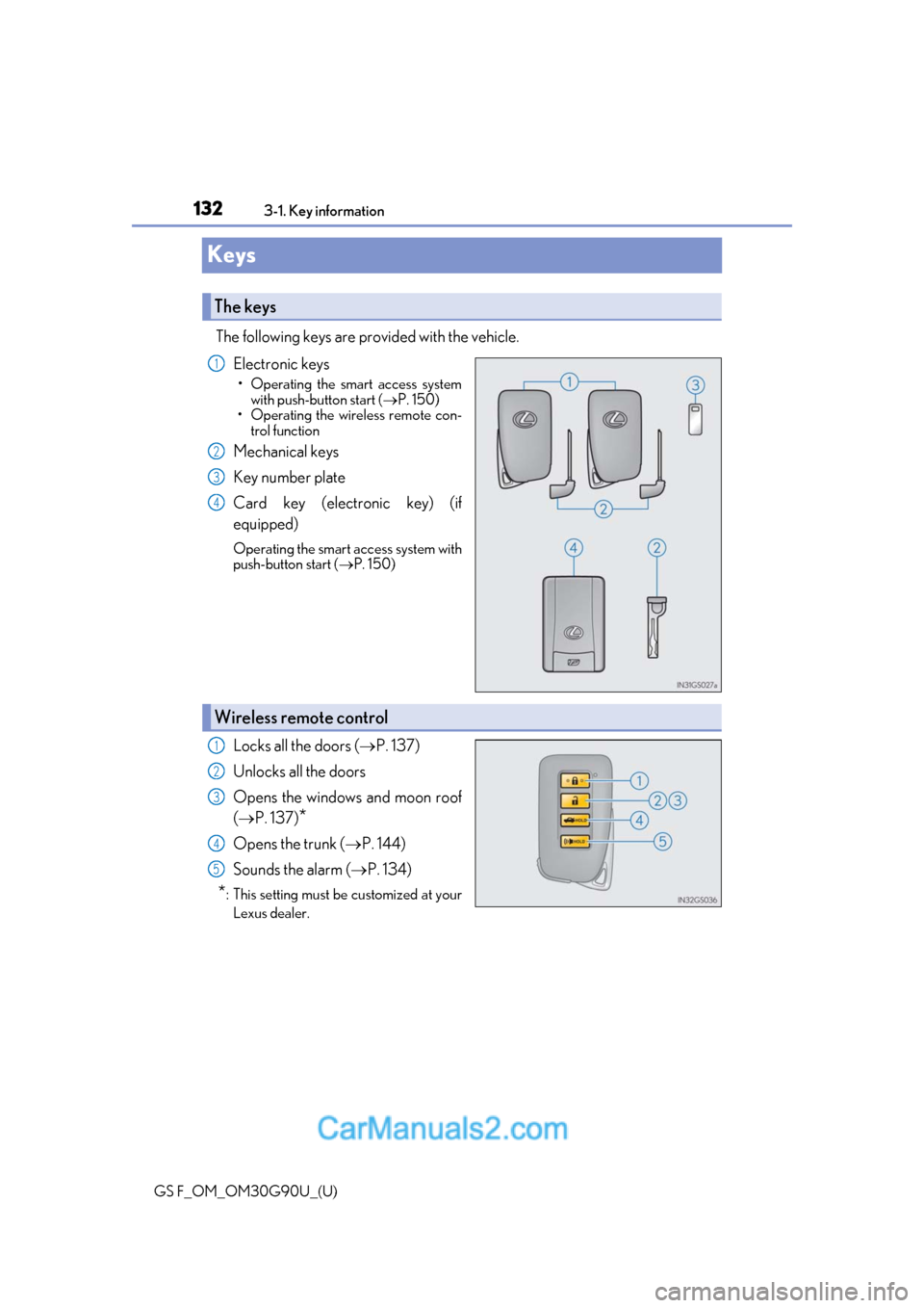 Lexus GS F 2019  Owners Manuals 132
GS F_OM_OM30G90U_(U)3-1. Key information
Keys
The following keys are provided with the vehicle.
Electronic keys
• Operating the smart access systemwith push-button start ( P. 150)
• Operati