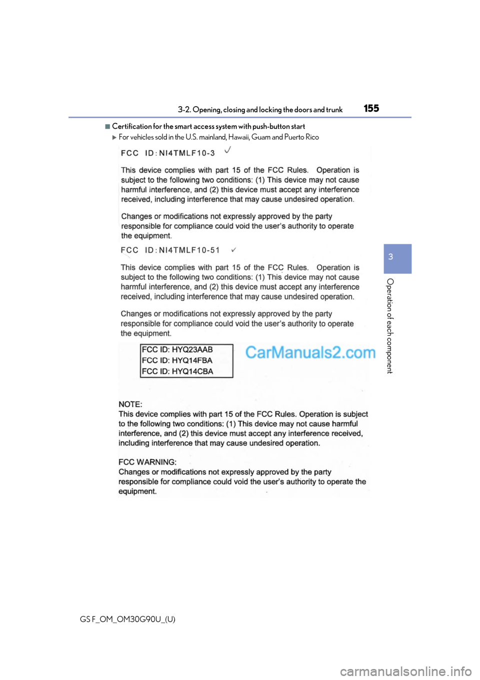 Lexus GS F 2019 Owners Manuals GS F_OM_OM30G90U_(U)
1553-2. Opening, closing and locking the doors and trunk
3
Operation of each component
■Certification for the smart access system with push-button start
For vehicles sold in Lexus GS F 2019 Owners Manuals GS F_OM_OM30G90U_(U)
1553-2. Opening, closing and locking the doors and trunk
3
Operation of each component
■Certification for the smart access system with push-button start
For vehicles sold in