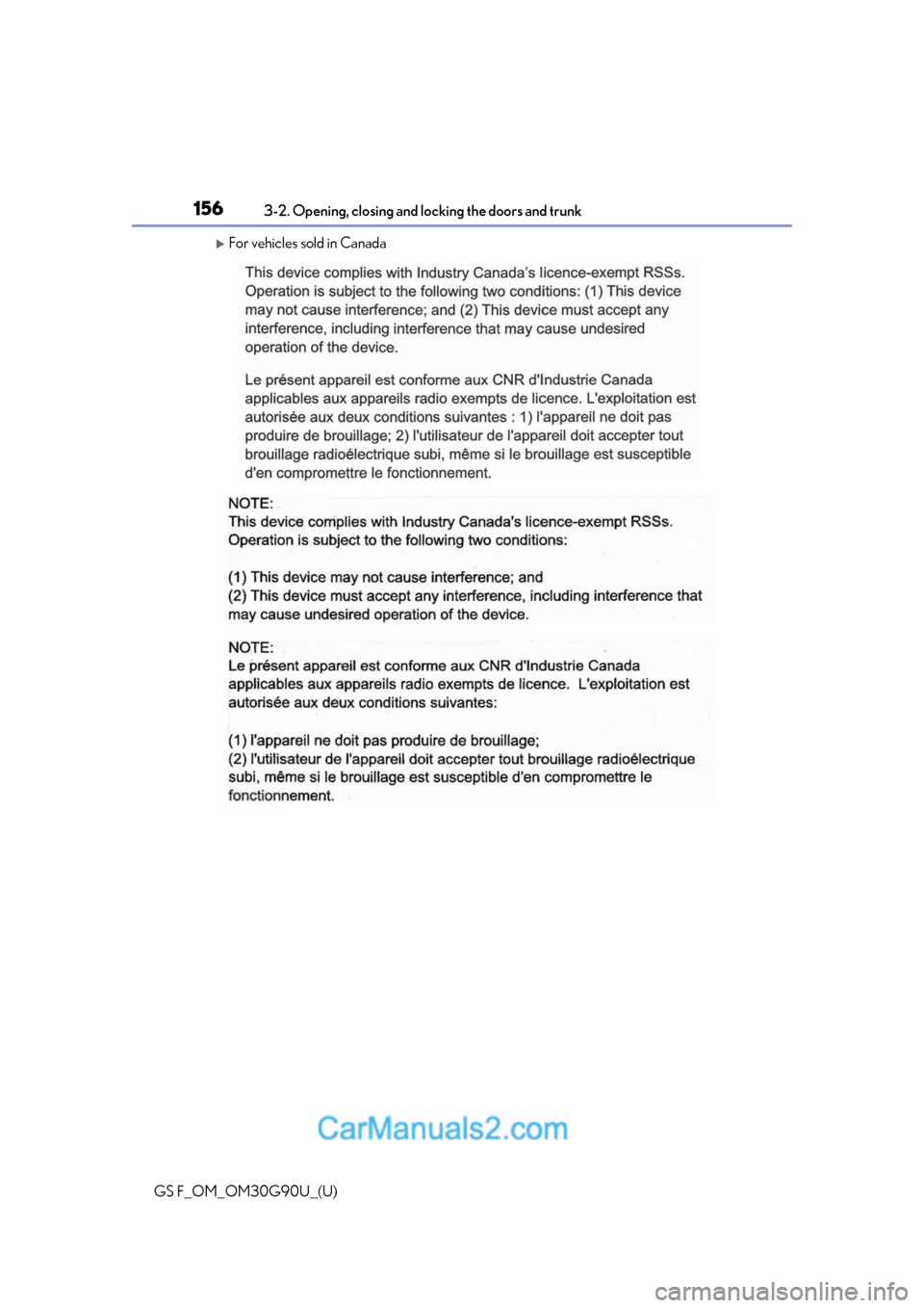 Lexus GS F 2019 Owners Manuals 156
GS F_OM_OM30G90U_(U)3-2. Opening, closing and
locking the doors and trunk
For vehicles sold in Canada Lexus GS F 2019 Owners Manuals 156
GS F_OM_OM30G90U_(U)3-2. Opening, closing and
locking the doors and trunk
For vehicles sold in Canada