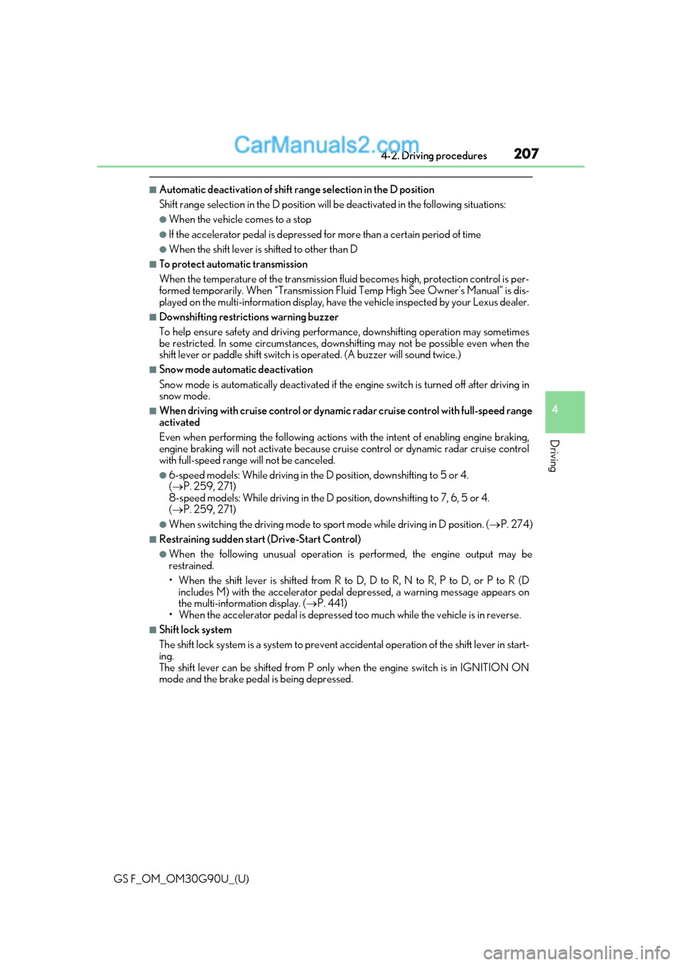 Lexus GS F 2019  Owners Manuals GS F_OM_OM30G90U_(U)
2074-2. Driving procedures
4
Driving
■Automatic deactivation of shift range selection in the D position
Shift range selection in the D  position will be deactivated in the follo