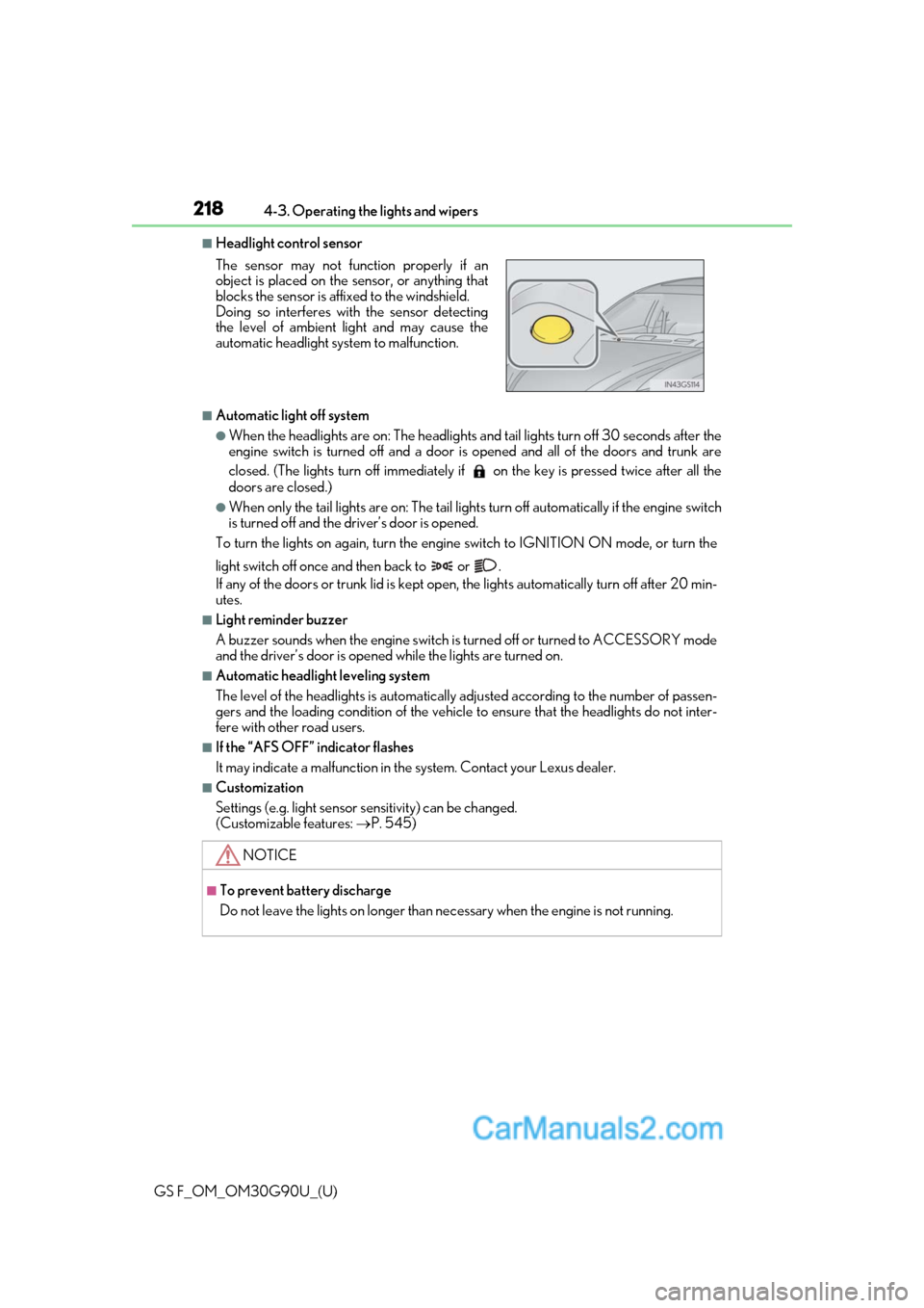 Lexus GS F 2019  Owners Manuals 218
GS F_OM_OM30G90U_(U)4-3. Operating the lights and wipers
■Headlight control sensor
■Automatic light off system
●When the headlights are on: The headlights and tail lights turn off 30 seconds