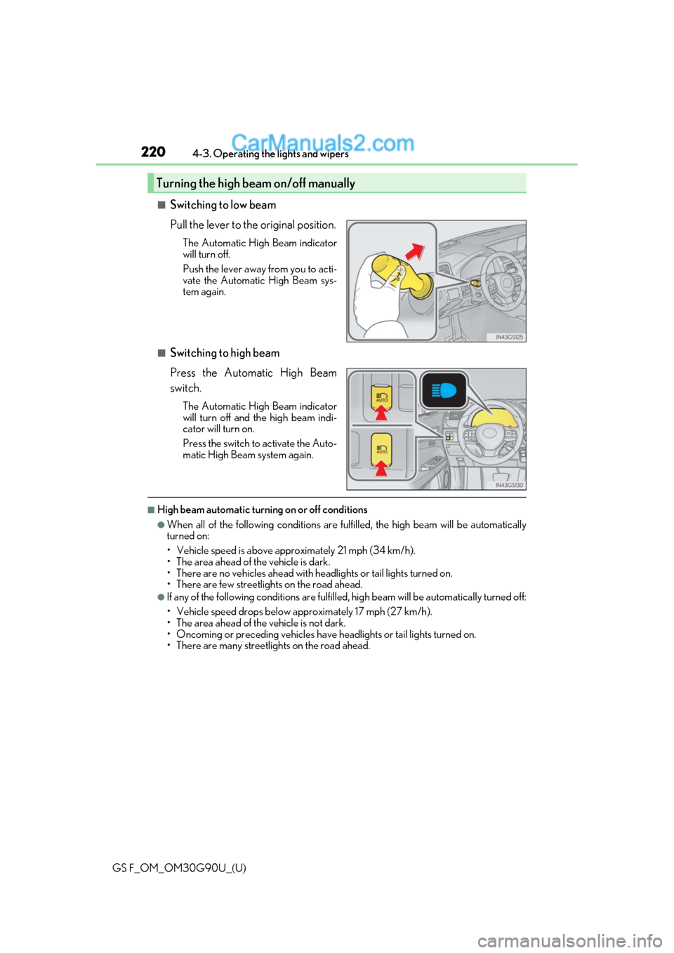 Lexus GS F 2019  Owners Manuals 220
GS F_OM_OM30G90U_(U)4-3. Operating the lights and wipers
■Switching to low beam
Pull the lever to the original position.
The Automatic High Beam indicator
will turn off.
Push the lever away from