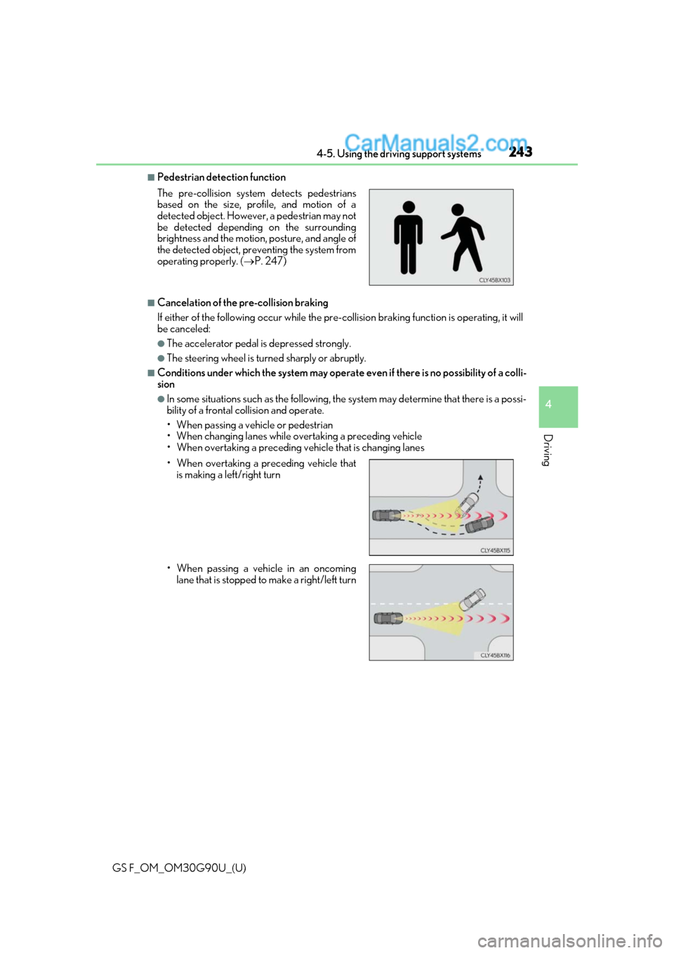 Lexus GS F 2019 s Service Manual GS F_OM_OM30G90U_(U)
2434-5. Using the driving support systems
4
Driving
■Pedestrian detection function
■Cancelation of the pre-collision braking
If either of the following occur while the pre-col Lexus GS F 2019 s Service Manual GS F_OM_OM30G90U_(U)
2434-5. Using the driving support systems
4
Driving
■Pedestrian detection function
■Cancelation of the pre-collision braking
If either of the following occur while the pre-col