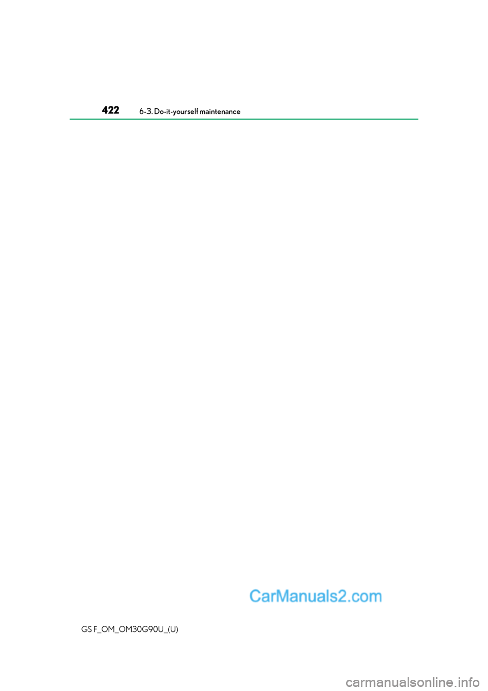 Lexus GS F 2019 Owners Manuals 422
GS F_OM_OM30G90U_(U)6-3. Do-it-yourself maintenance Lexus GS F 2019 Owners Manuals 422
GS F_OM_OM30G90U_(U)6-3. Do-it-yourself maintenance