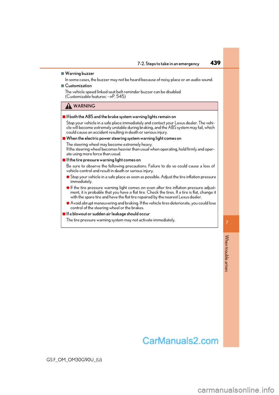 Lexus GS F 2019  Owners Manuals 4397-2. Steps to take in an emergency
GS F_OM_OM30G90U_(U)
7
When trouble arises
■Warning buzzer
In some cases, the buzzer may not be heard because of noisy place or an audio sound.
■Customization