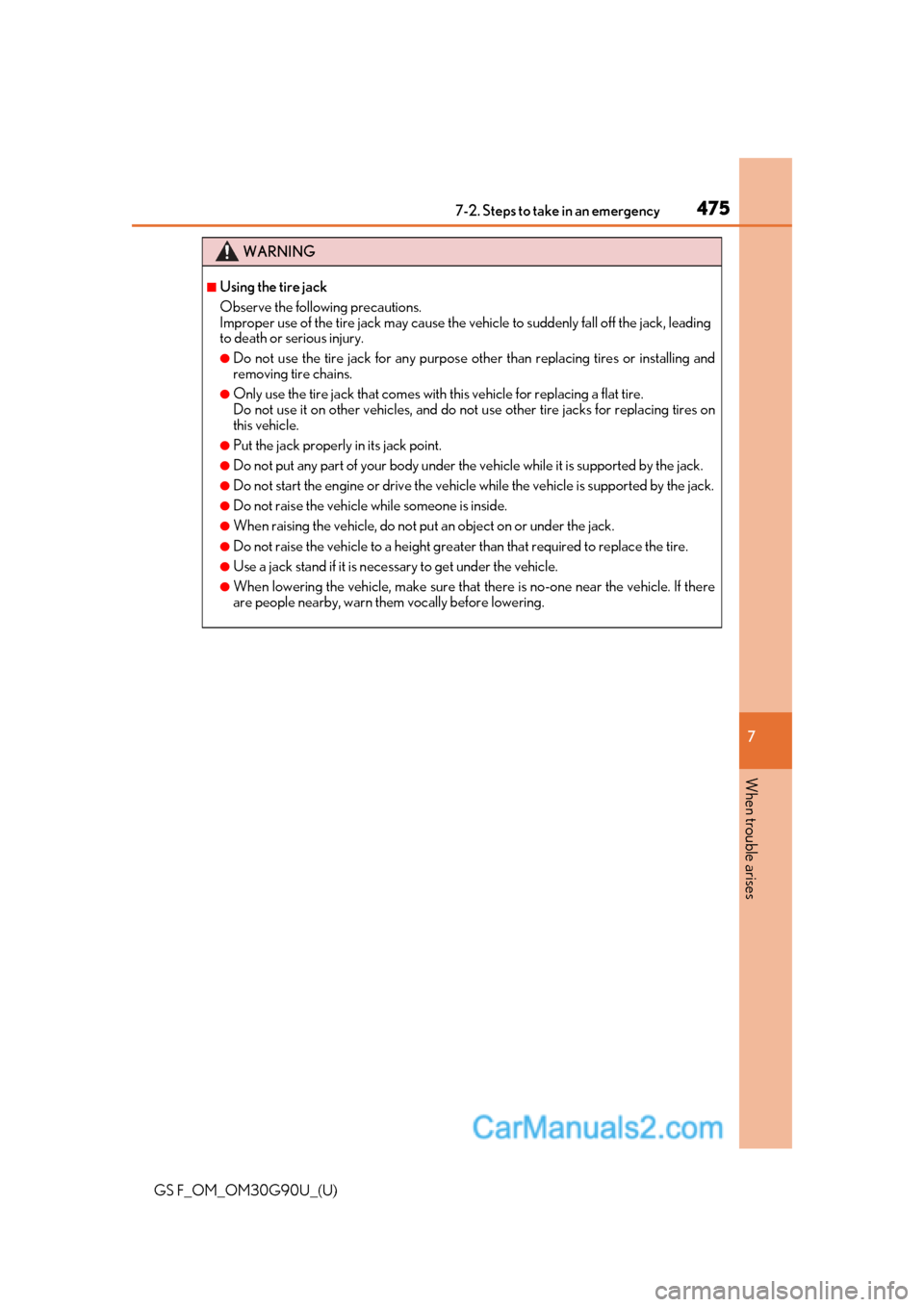 Lexus GS F 2019 Owners Manuals 4757-2. Steps to take in an emergency
GS F_OM_OM30G90U_(U)
7
When trouble arises
WARNING
■Using the tire jack
Observe the following precautions.
Improper use of the tire jack may cause the ve hicle Lexus GS F 2019 Owners Manuals 4757-2. Steps to take in an emergency
GS F_OM_OM30G90U_(U)
7
When trouble arises
WARNING
■Using the tire jack
Observe the following precautions.
Improper use of the tire jack may cause the ve hicle