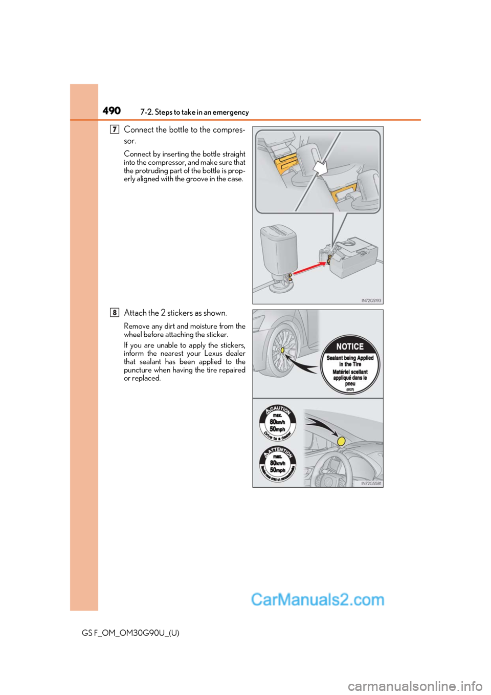 Lexus GS F 2019  Owners Manuals 4907-2. Steps to take in an emergency
GS F_OM_OM30G90U_(U)
Connect the bottle to the compres-
sor.
Connect by inserting the bottle straight
into the compressor, and make sure that
the protruding part 