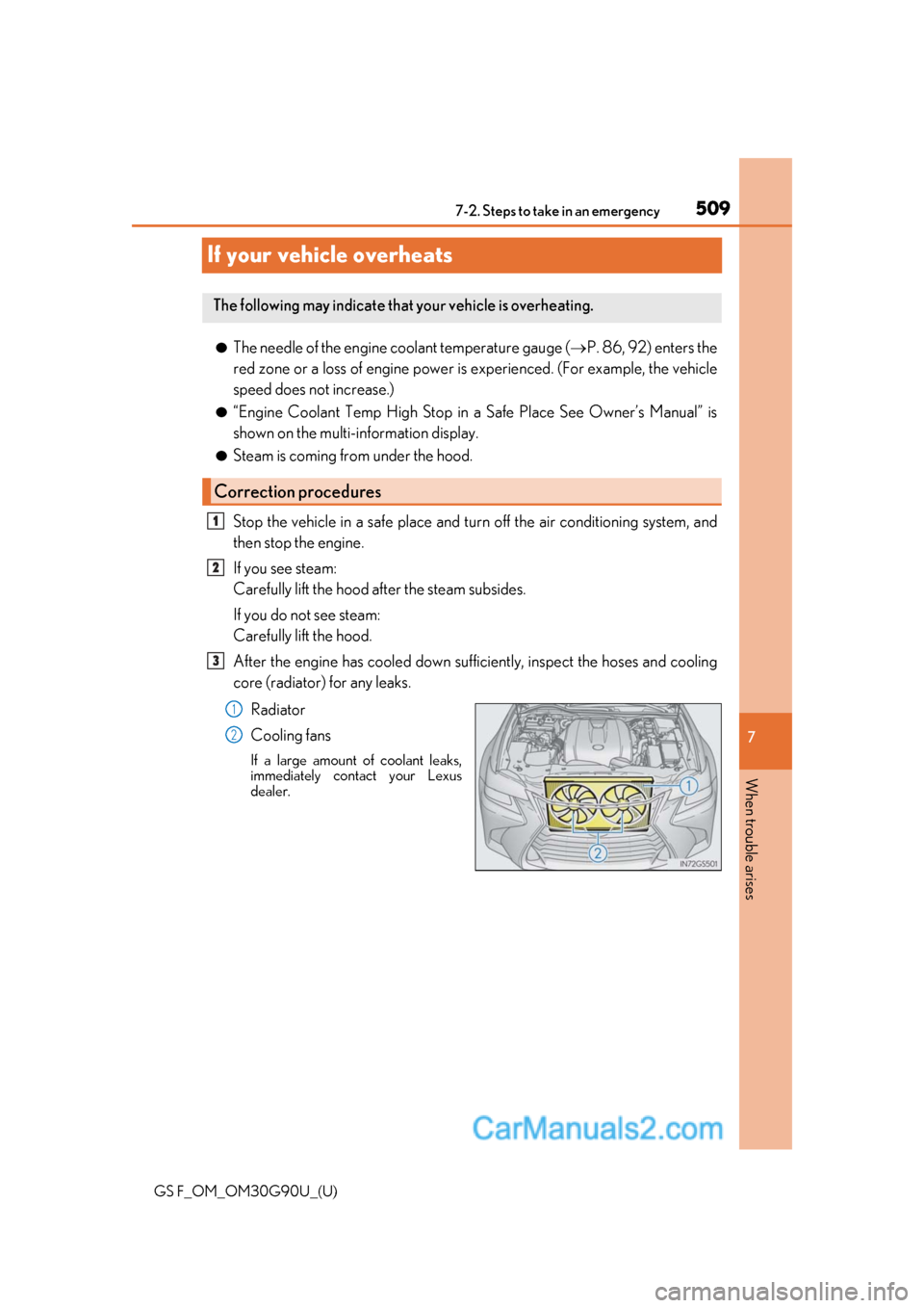 Lexus GS F 2019  Owners Manuals 509
GS F_OM_OM30G90U_(U)
7
When trouble arises
7-2. Steps to take in an emergency
If your vehicle overheats
●The needle of the engine coolant temperature gauge (P. 86, 92) enters the
red zone or 