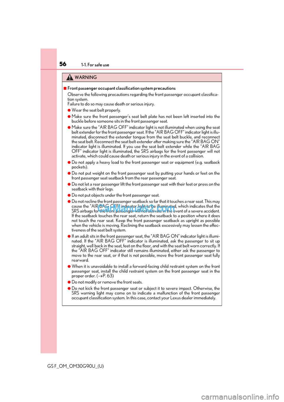 Lexus GS F 2019  Owners Manuals 561-1. For safe use
GS F_OM_OM30G90U_(U)
WARNING
■Front passenger occupant classification system precautions
Observe the following precautions regarding the front passenger occupant classifica-
tion