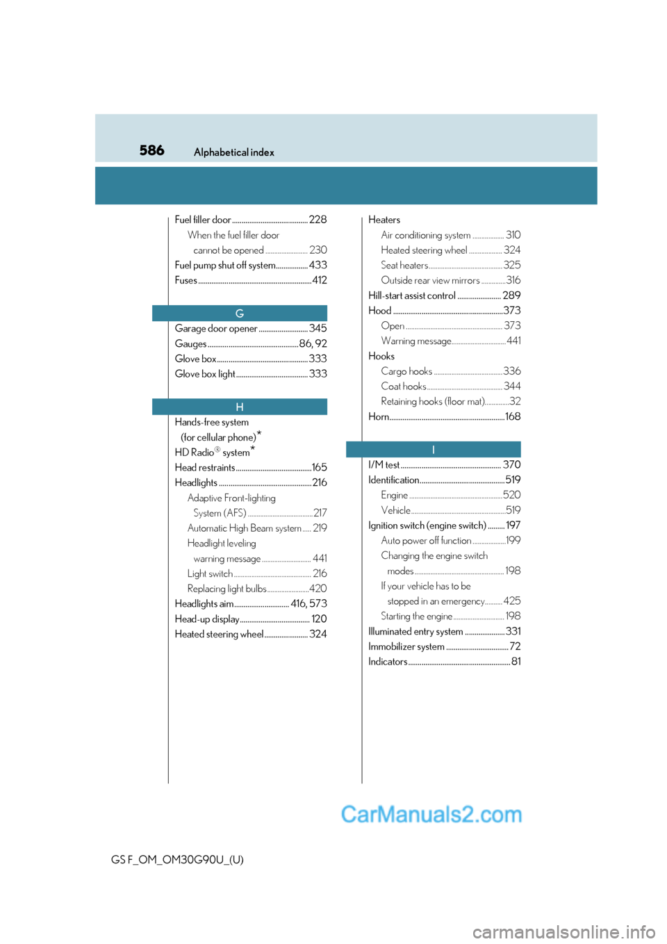 Lexus GS F 2019  Owners Manuals 586Alphabetical index
GS F_OM_OM30G90U_(U)
Fuel filler door ........................................ 228When the fuel filler door cannot be opened ........................ 230
Fuel pump shut off syste