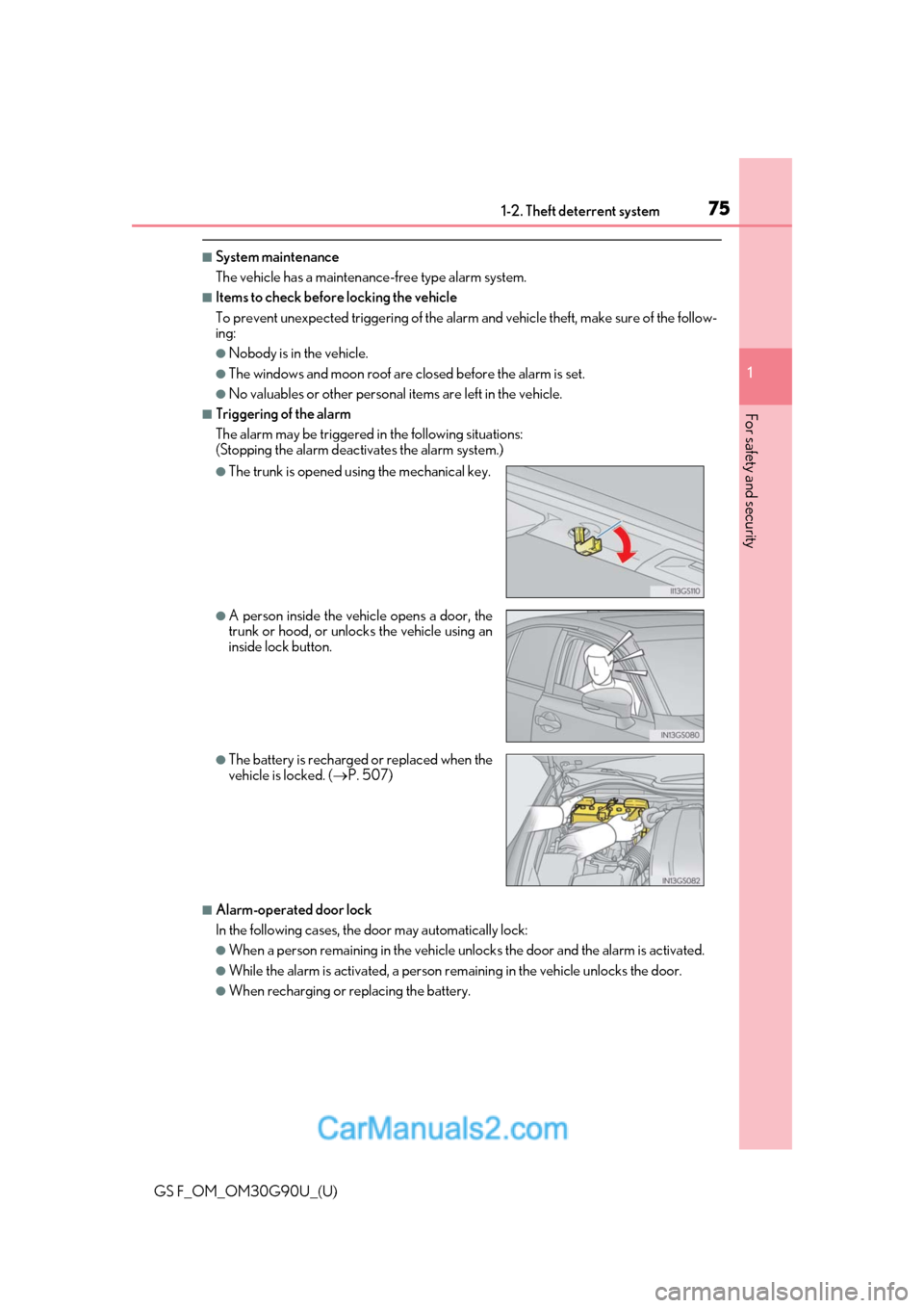 Lexus GS F 2019  Owners Manuals 751-2. Theft deterrent system
GS F_OM_OM30G90U_(U)
1
For safety and security
■System maintenance
The vehicle has a maintenance-free type alarm system.
■Items to check before  locking the vehicle
T