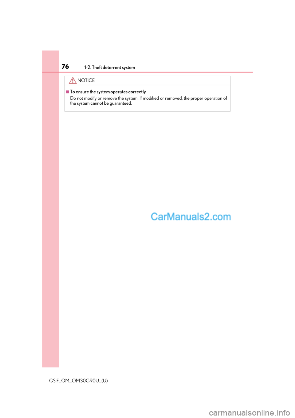 Lexus GS F 2019 s Manual PDF 761-2. Theft deterrent system
GS F_OM_OM30G90U_(U)
NOTICE
■To ensure the system operates correctly
Do not modify or remove the system. If modified or removed, the proper operation of
the system cann Lexus GS F 2019 s Manual PDF 761-2. Theft deterrent system
GS F_OM_OM30G90U_(U)
NOTICE
■To ensure the system operates correctly
Do not modify or remove the system. If modified or removed, the proper operation of
the system cann