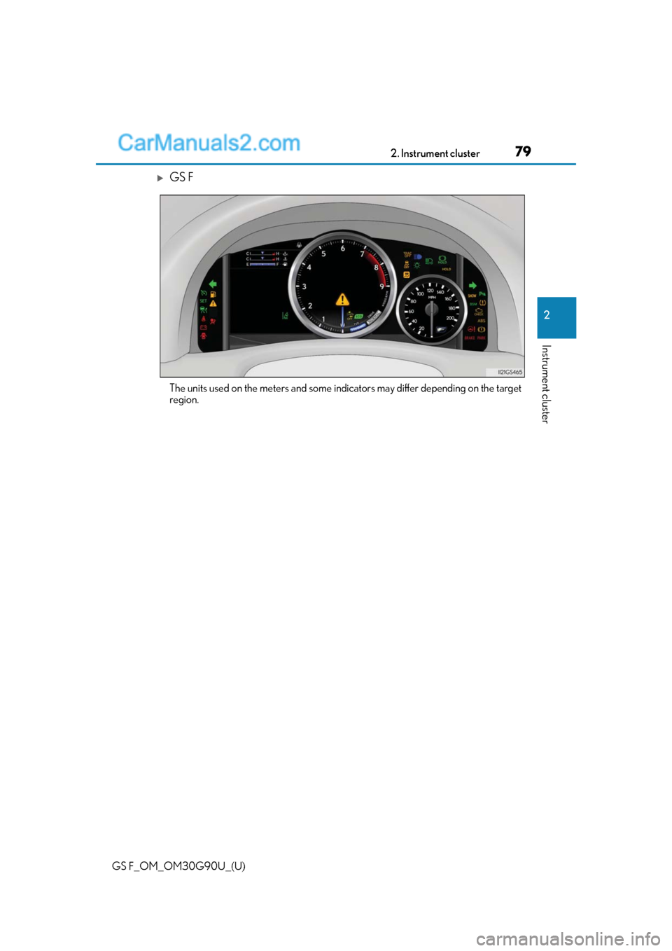 Lexus GS F 2019 s Manual PDF GS F_OM_OM30G90U_(U)
792. Instrument cluster
2
Instrument cluster
GS F
The units used on the meters and some indicators may differ depending on the target
region. Lexus GS F 2019 s Manual PDF GS F_OM_OM30G90U_(U)
792. Instrument cluster
2
Instrument cluster
GS F
The units used on the meters and some indicators may differ depending on the target
region.