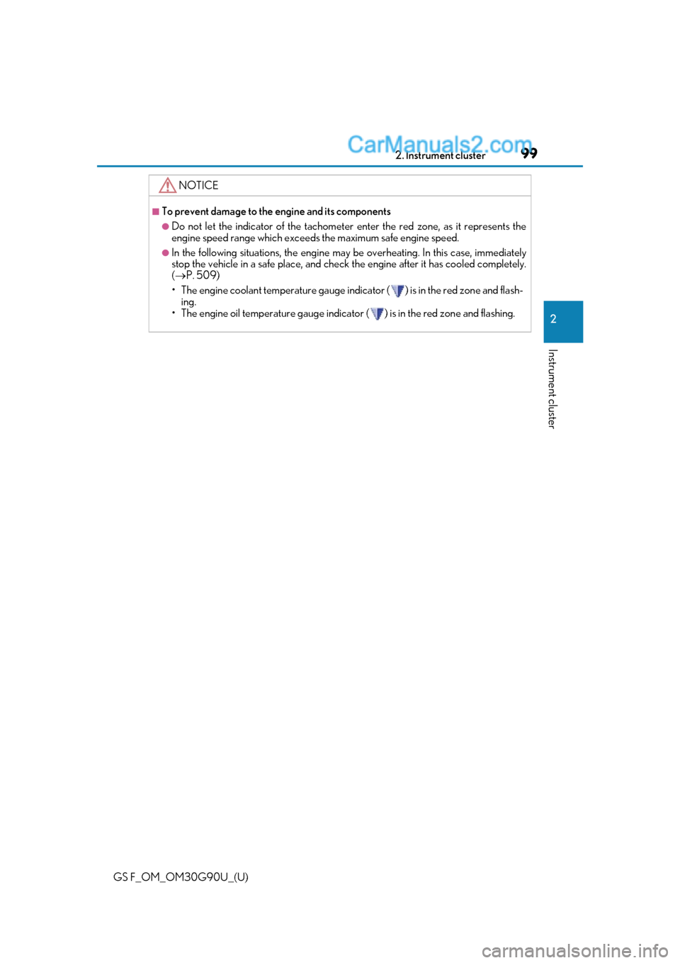 Lexus GS F 2019  Owners Manuals GS F_OM_OM30G90U_(U)
992. Instrument cluster
2
Instrument cluster
NOTICE
■To prevent damage to the engine and its components
●Do not let the indicator of the tachometer enter the red zone, as it r