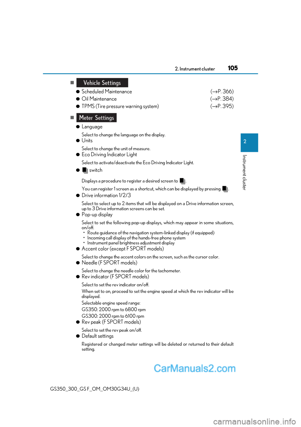 Lexus GS F 2018  Owners Manuals GS350_300_GS F_OM_OM30G34U_(U)
1052. Instrument cluster
2
Instrument cluster
■●
Scheduled Maintenance  (→ P. 366)
●Oil Maintenance  (→ P. 384)
●TPMS (Tire pressure warning system)  (→ P.