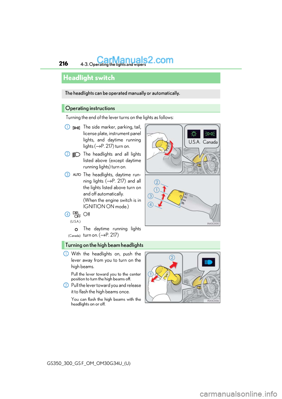 Lexus GS F 2018 Owners Manuals 216
GS350_300_GS F_OM_OM30G34U_(U)4-3. Operating the lights and wipers
Headlight switch
Turning the end of the lever turns on the lights as follows:
With the headlights on, push the
lever away from yo Lexus GS F 2018 Owners Manuals 216
GS350_300_GS F_OM_OM30G34U_(U)4-3. Operating the lights and wipers
Headlight switch
Turning the end of the lever turns on the lights as follows:
With the headlights on, push the
lever away from yo