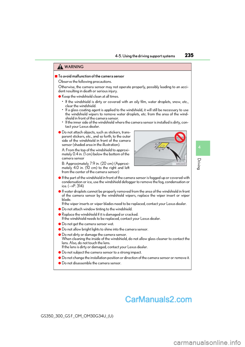 Lexus GS F 2018 Owners Manuals GS350_300_GS F_OM_OM30G34U_(U)
2354-5. Using the driving support systems
4
Driving
WARNING
■To avoid malfunction of the camera sensor
Observe the following precautions.
Otherwise, the camera sensor Lexus GS F 2018 Owners Manuals GS350_300_GS F_OM_OM30G34U_(U)
2354-5. Using the driving support systems
4
Driving
WARNING
■To avoid malfunction of the camera sensor
Observe the following precautions.
Otherwise, the camera sensor