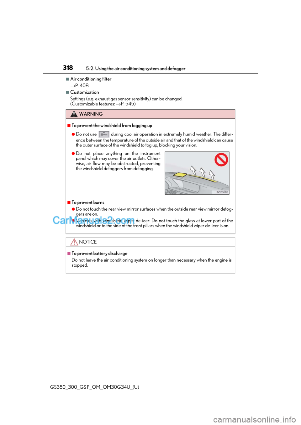 Lexus GS F 2018 Owners Manuals 318
GS350_300_GS F_OM_OM30G34U_(U)5-2. Using the air conditio
ning system and defogger
■Air conditioning filter
→P. 408
■Customization
Settings (e.g. exhaust gas sensor sensitivity) can be chan Lexus GS F 2018 Owners Manuals 318
GS350_300_GS F_OM_OM30G34U_(U)5-2. Using the air conditio
ning system and defogger
■Air conditioning filter
→P. 408
■Customization
Settings (e.g. exhaust gas sensor sensitivity) can be chan