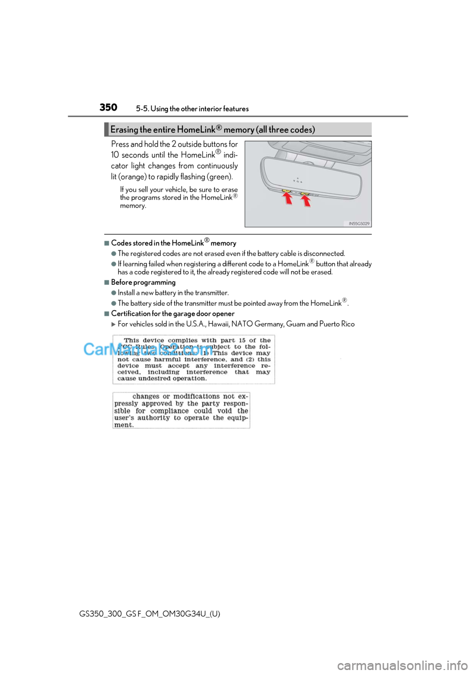 Lexus GS F 2018 Owners Manuals 350
GS350_300_GS F_OM_OM30G34U_(U)5-5. Using the other interior features
Press and hold the 2 outside buttons for
10 seconds until the HomeLink® indi-
cator light changes from continuously
lit (orang Lexus GS F 2018 Owners Manuals 350
GS350_300_GS F_OM_OM30G34U_(U)5-5. Using the other interior features
Press and hold the 2 outside buttons for
10 seconds until the HomeLink® indi-
cator light changes from continuously
lit (orang