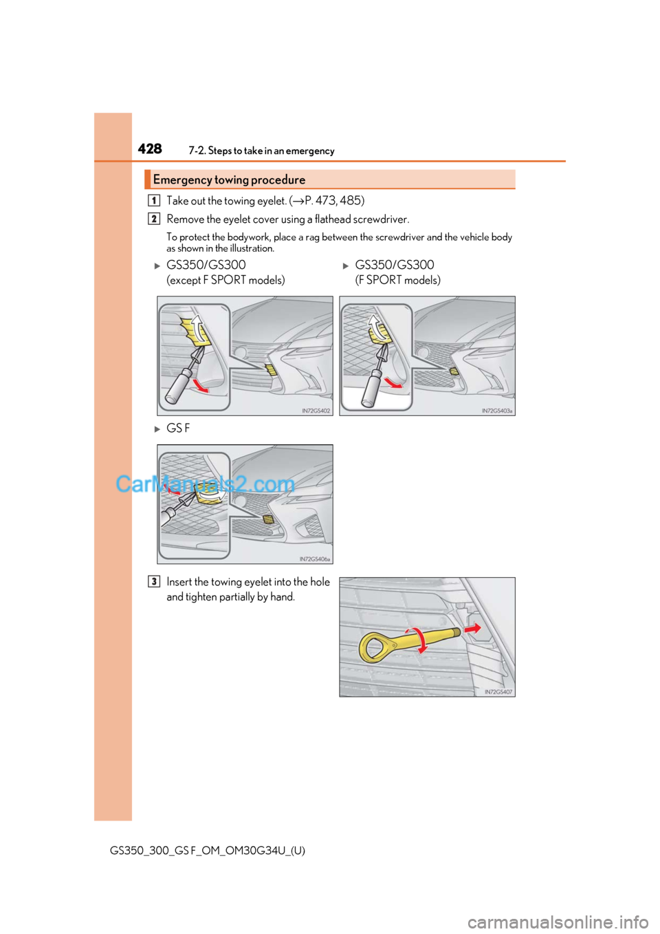 Lexus GS F 2018 Owners Manuals 4287-2. Steps to take in an emergency
GS350_300_GS F_OM_OM30G34U_(U)
Take out the towing eyelet. (→P. 473, 485)
Remove the eyelet cover using a flathead screwdriver.
To protect the bodywork, place Lexus GS F 2018 Owners Manuals 4287-2. Steps to take in an emergency
GS350_300_GS F_OM_OM30G34U_(U)
Take out the towing eyelet. (→P. 473, 485)
Remove the eyelet cover using a flathead screwdriver.
To protect the bodywork, place