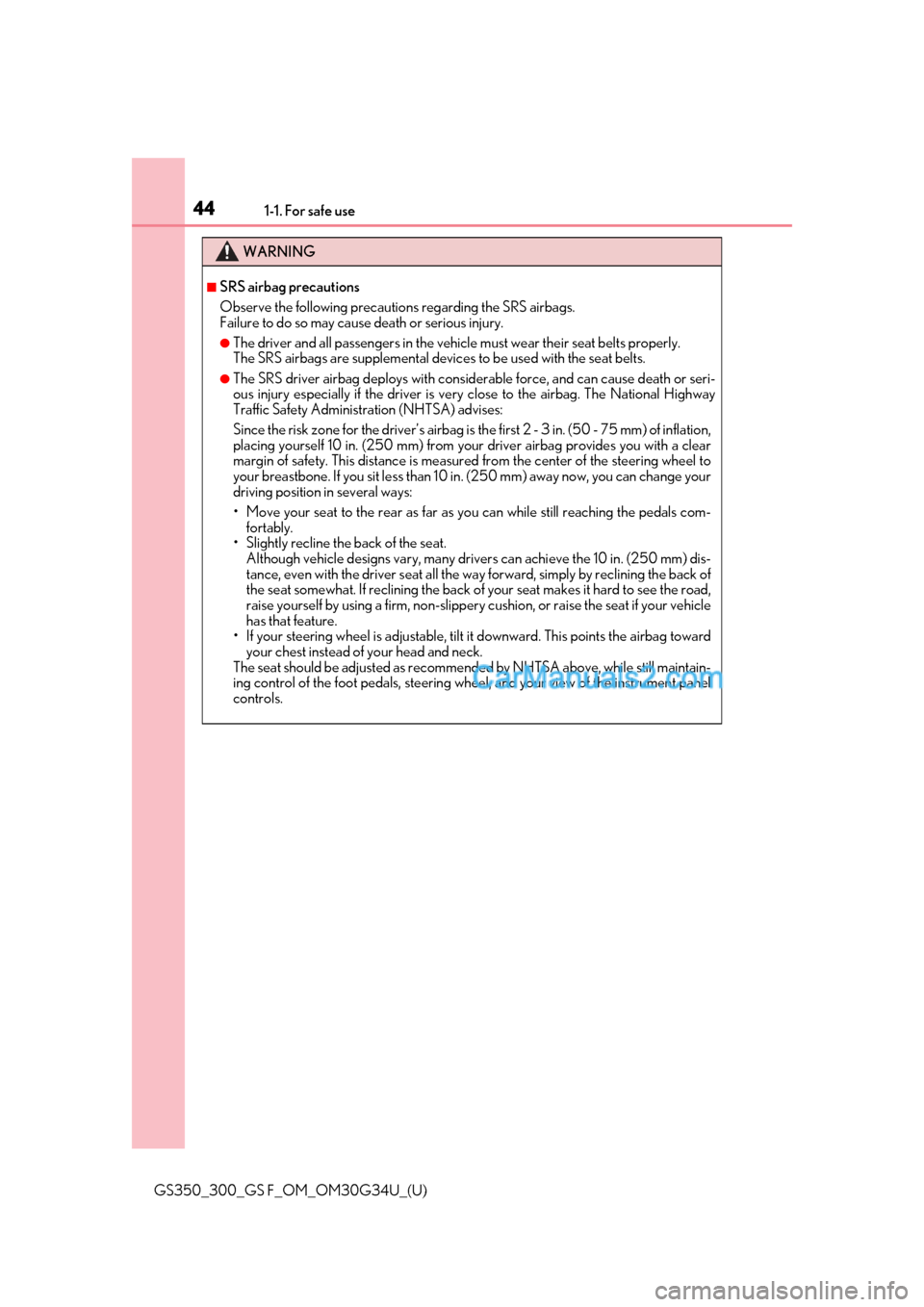 Lexus GS F 2018 s Service Manual 441-1. For safe use
GS350_300_GS F_OM_OM30G34U_(U)
WARNING
■SRS airbag precautions
Observe the following precautions regarding the SRS airbags.
Failure to do so may cause death or serious injury.
Lexus GS F 2018 s Service Manual 441-1. For safe use
GS350_300_GS F_OM_OM30G34U_(U)
WARNING
■SRS airbag precautions
Observe the following precautions regarding the SRS airbags.
Failure to do so may cause death or serious injury.