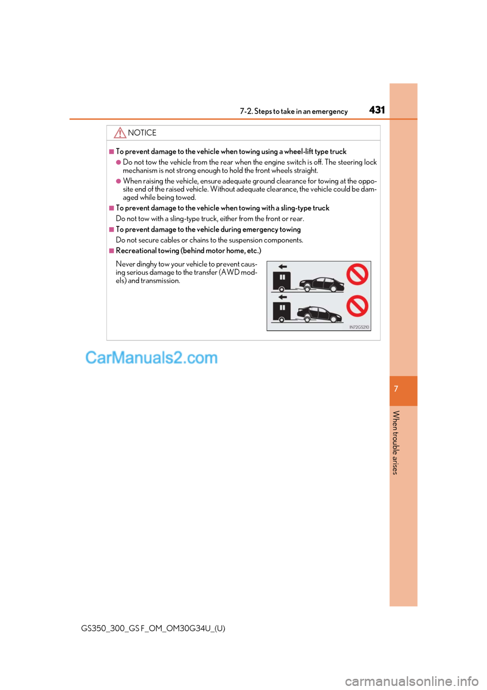Lexus GS F 2018 Owners Manuals 4317-2. Steps to take in an emergency
GS350_300_GS F_OM_OM30G34U_(U)
7
When trouble arises
NOTICE
■To prevent damage to the vehicle when towing using a wheel-lift type truck
●Do not tow the vehic Lexus GS F 2018 Owners Manuals 4317-2. Steps to take in an emergency
GS350_300_GS F_OM_OM30G34U_(U)
7
When trouble arises
NOTICE
■To prevent damage to the vehicle when towing using a wheel-lift type truck
●Do not tow the vehic
