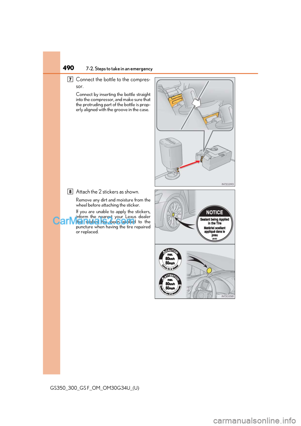 Lexus GS F 2018 Owners Manuals 4907-2. Steps to take in an emergency
GS350_300_GS F_OM_OM30G34U_(U)
Connect the bottle to the compres-
sor.
Connect by inserting the bottle straight
into the compressor, and make sure that
the protru Lexus GS F 2018 Owners Manuals 4907-2. Steps to take in an emergency
GS350_300_GS F_OM_OM30G34U_(U)
Connect the bottle to the compres-
sor.
Connect by inserting the bottle straight
into the compressor, and make sure that
the protru